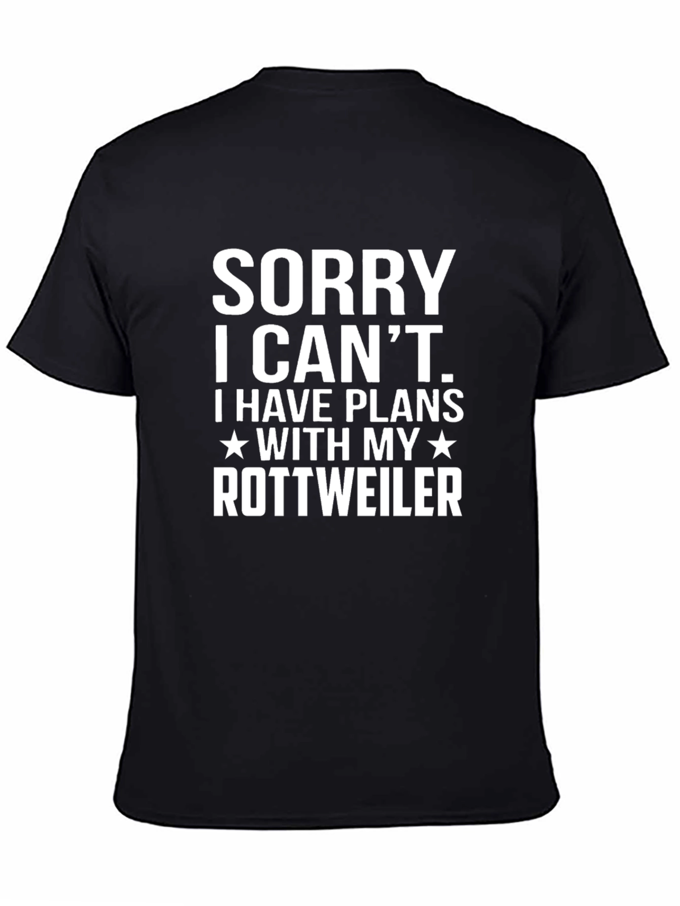 Sorry I Cant Rottweiler T-Shirt