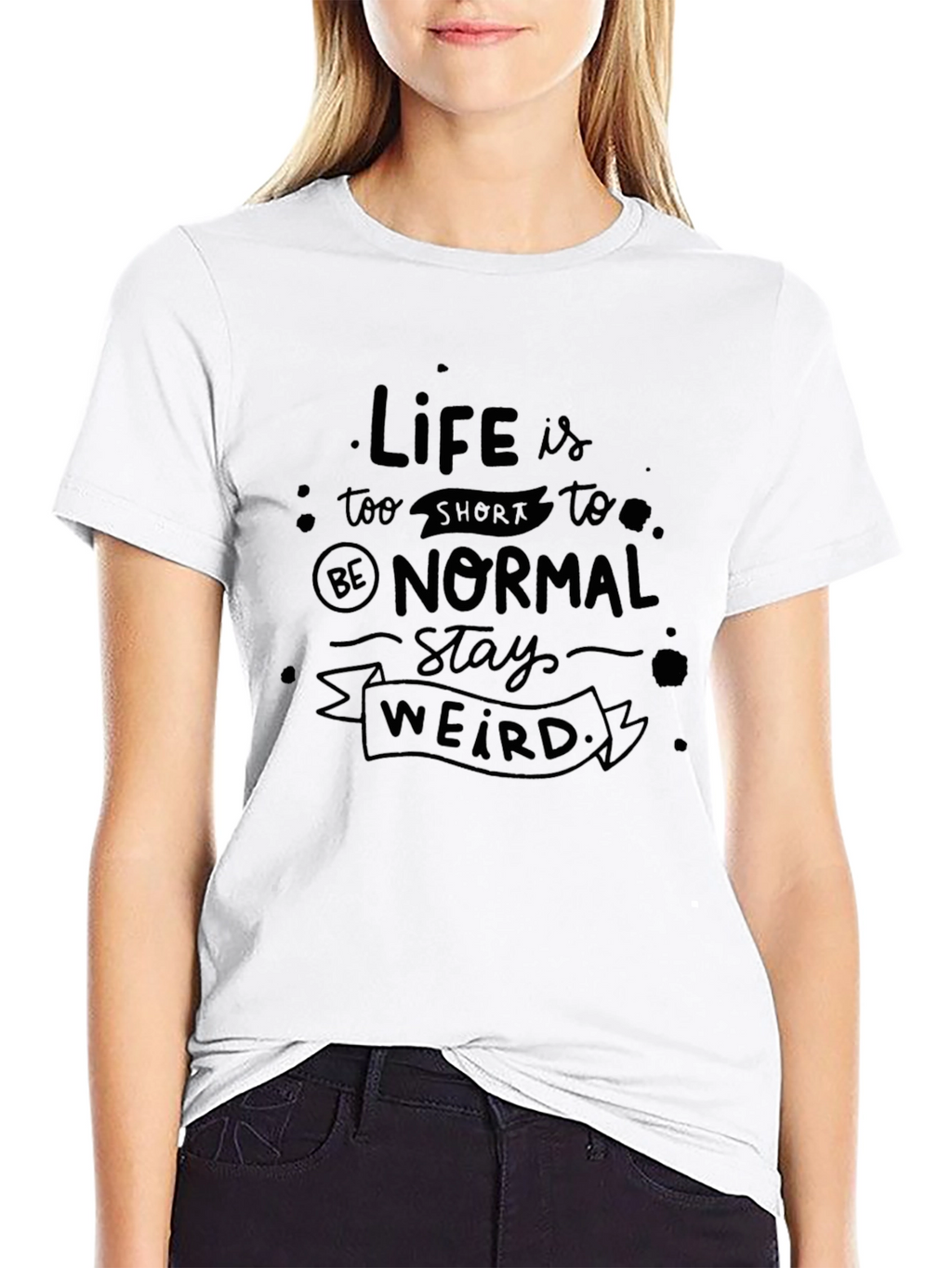Life Is Too Short Stay Weird Black T-Shirt