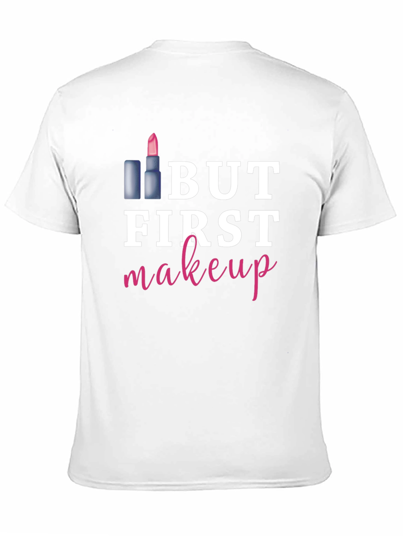 But First Makeup Graphic Tee Shirt