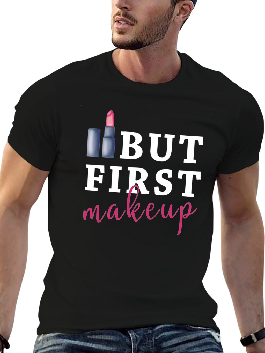 But First Makeup Graphic Tee Shirt