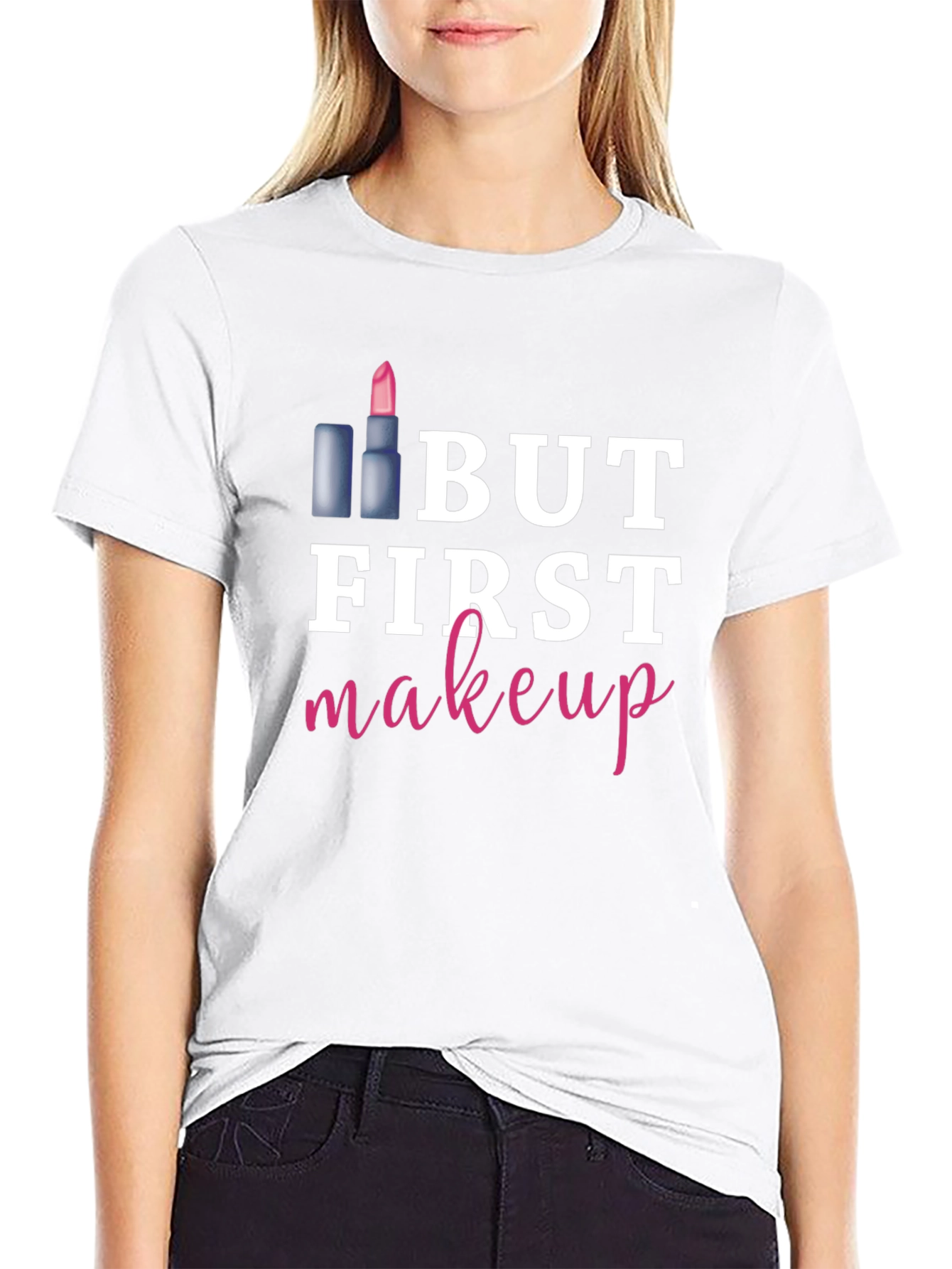 But First Makeup Graphic Tee Shirt