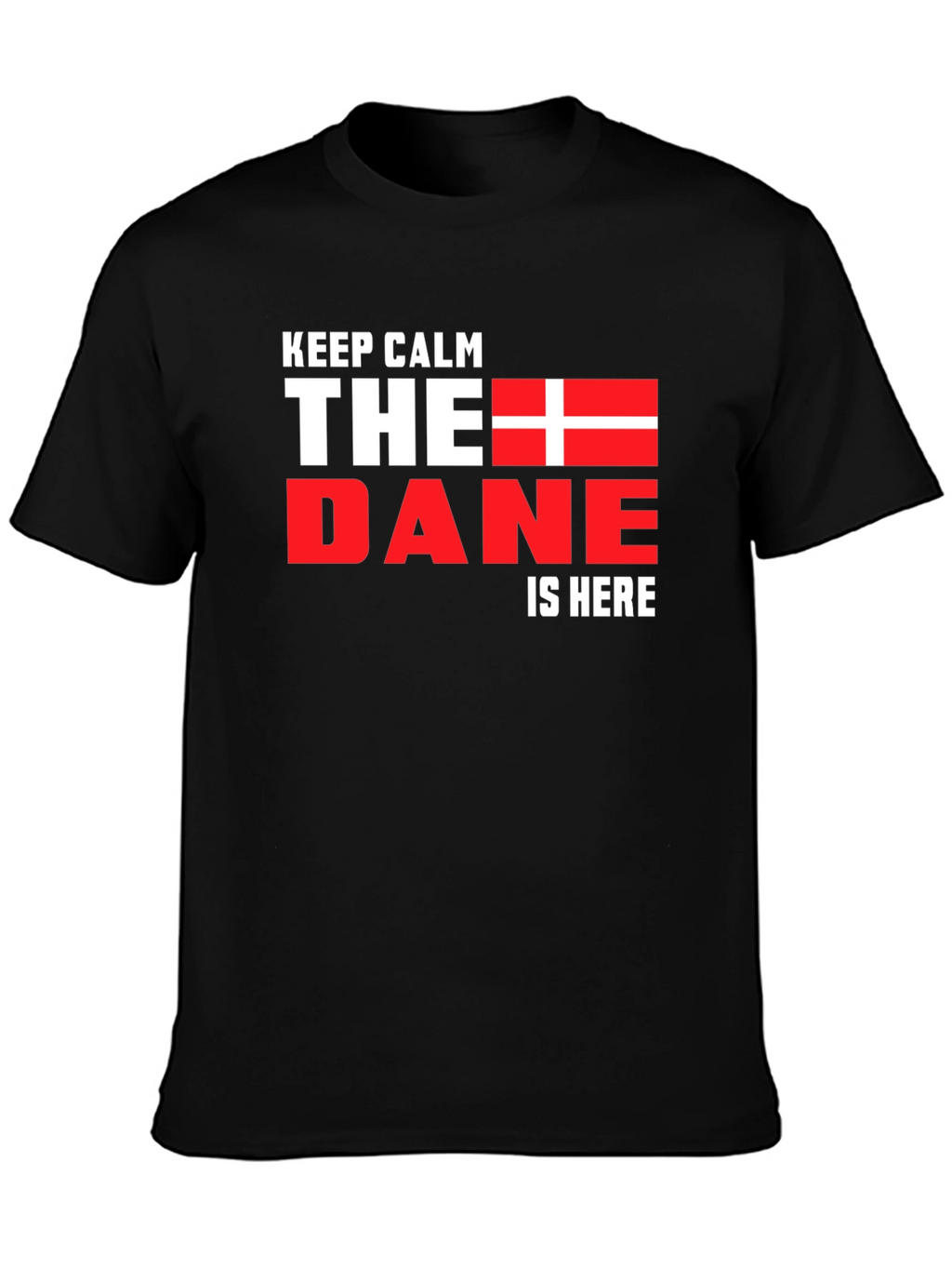 Keep Calm The Dane is Here Black T-Shirt