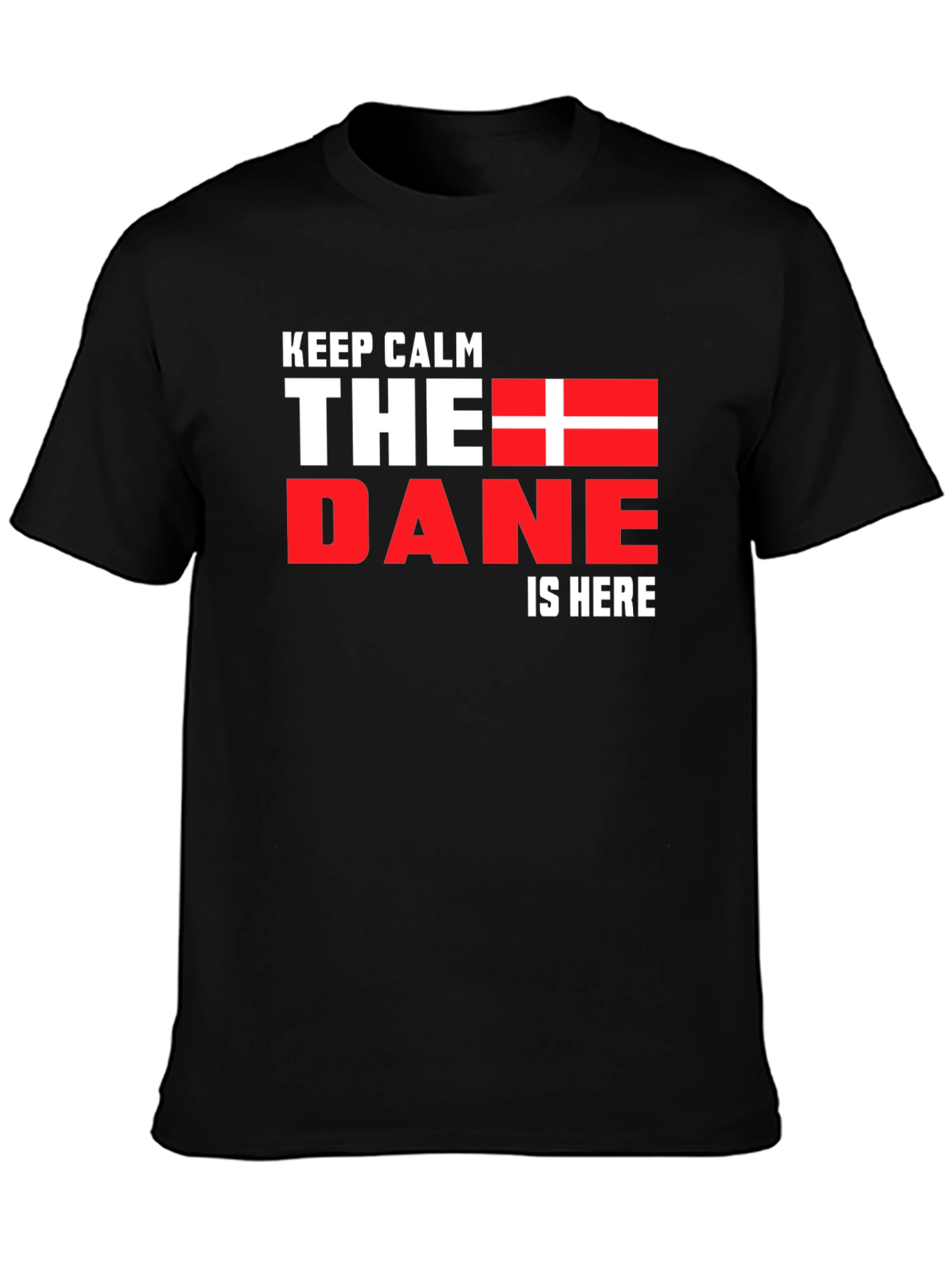 Keep Calm The Dane is Here Black T-Shirt