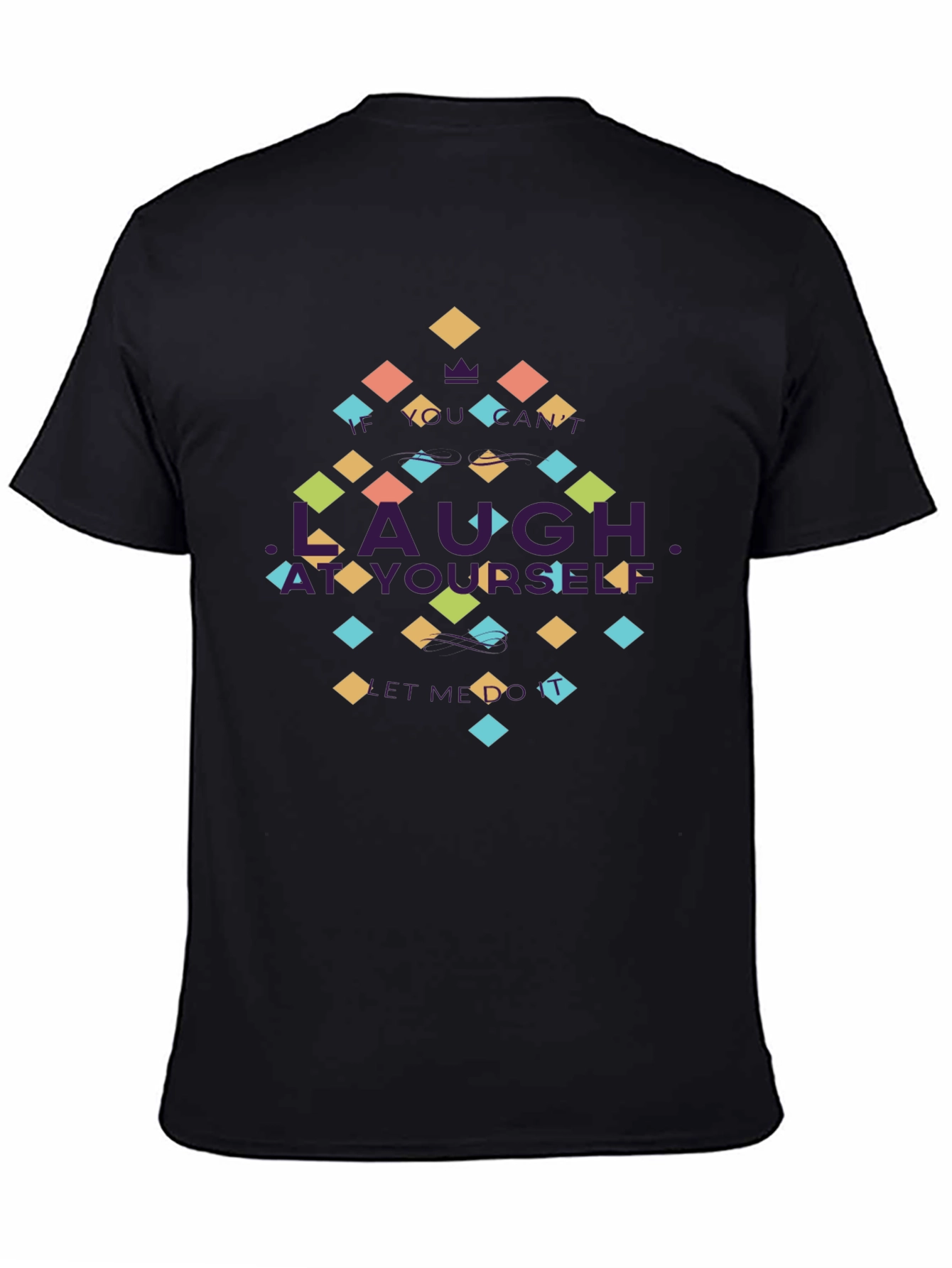 Laugh at Yourself Black Graphic Tee