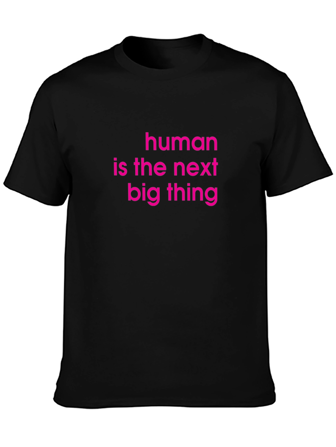 Human Is The Next Big Thing Graphic Tee