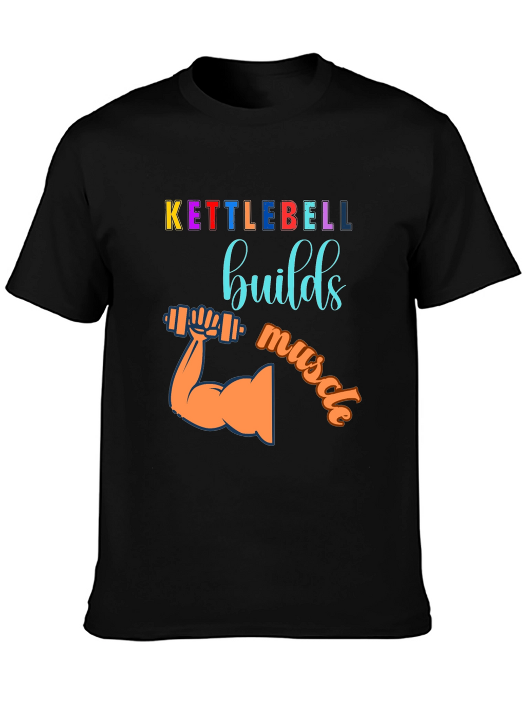 Kettlebell Builds Muscle Graphic T-Shirt