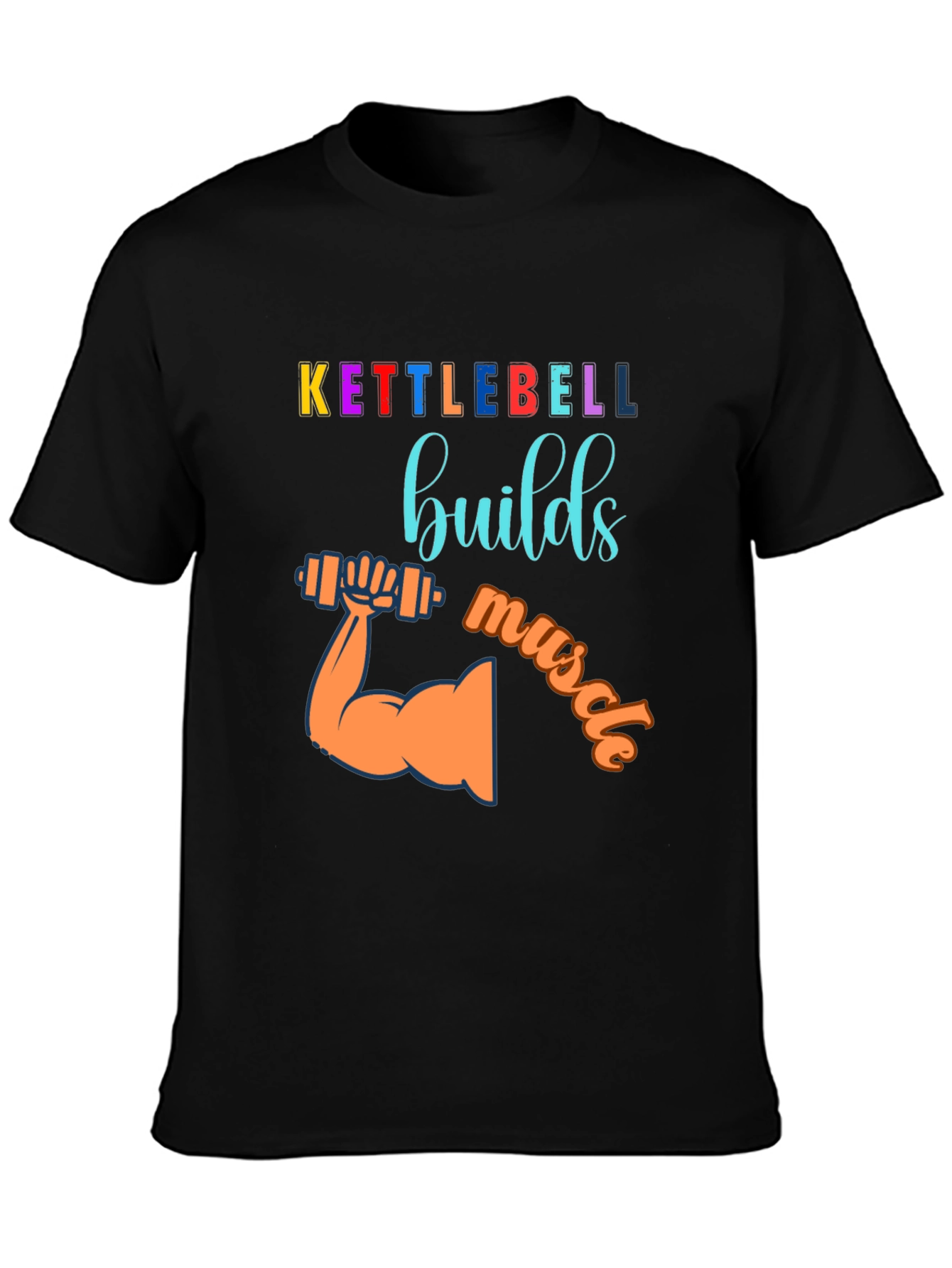 Kettlebell Builds Muscle Graphic T-Shirt