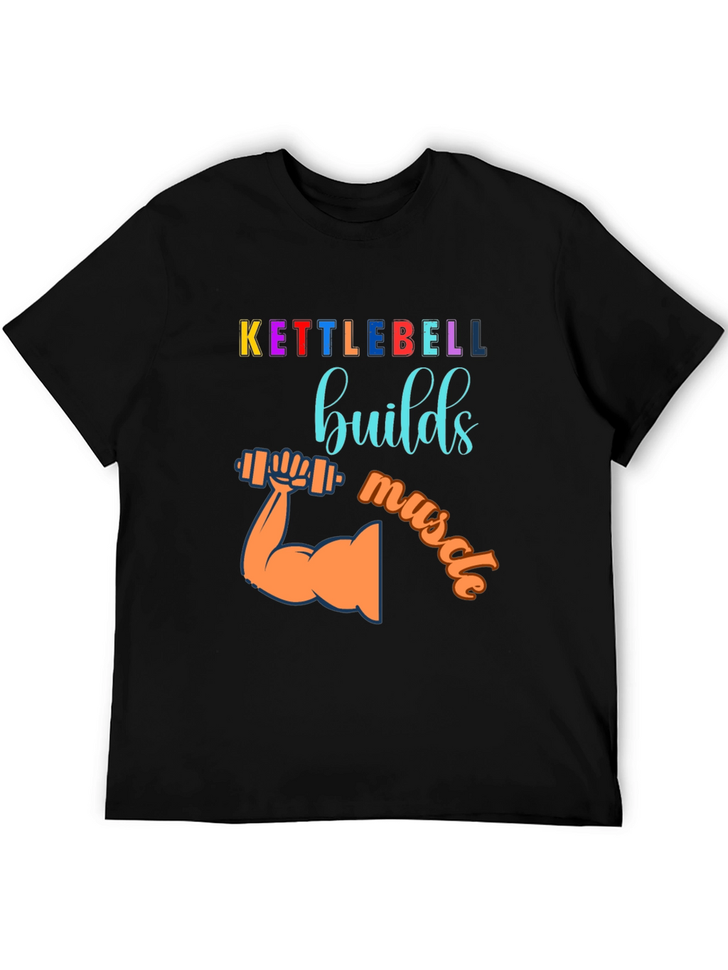 Kettlebell Builds Muscle Graphic T-Shirt