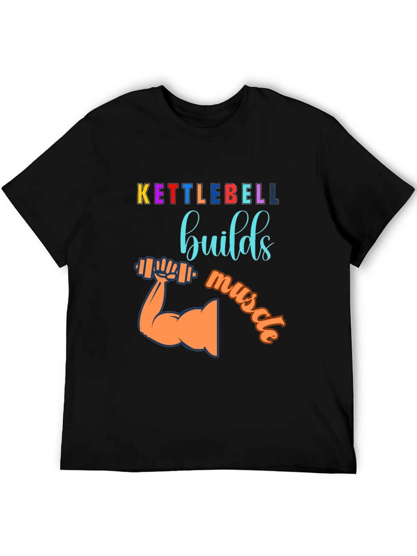 Kettlebell Builds Muscle Graphic T-Shirt