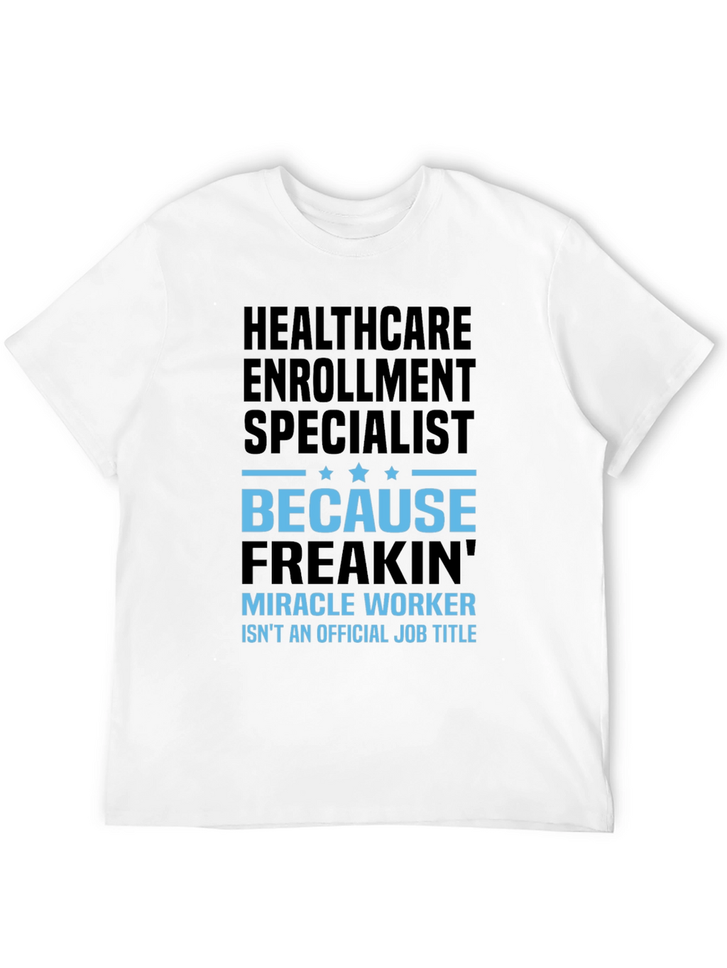 Healthcare Enrollment Specialist T-Shirt