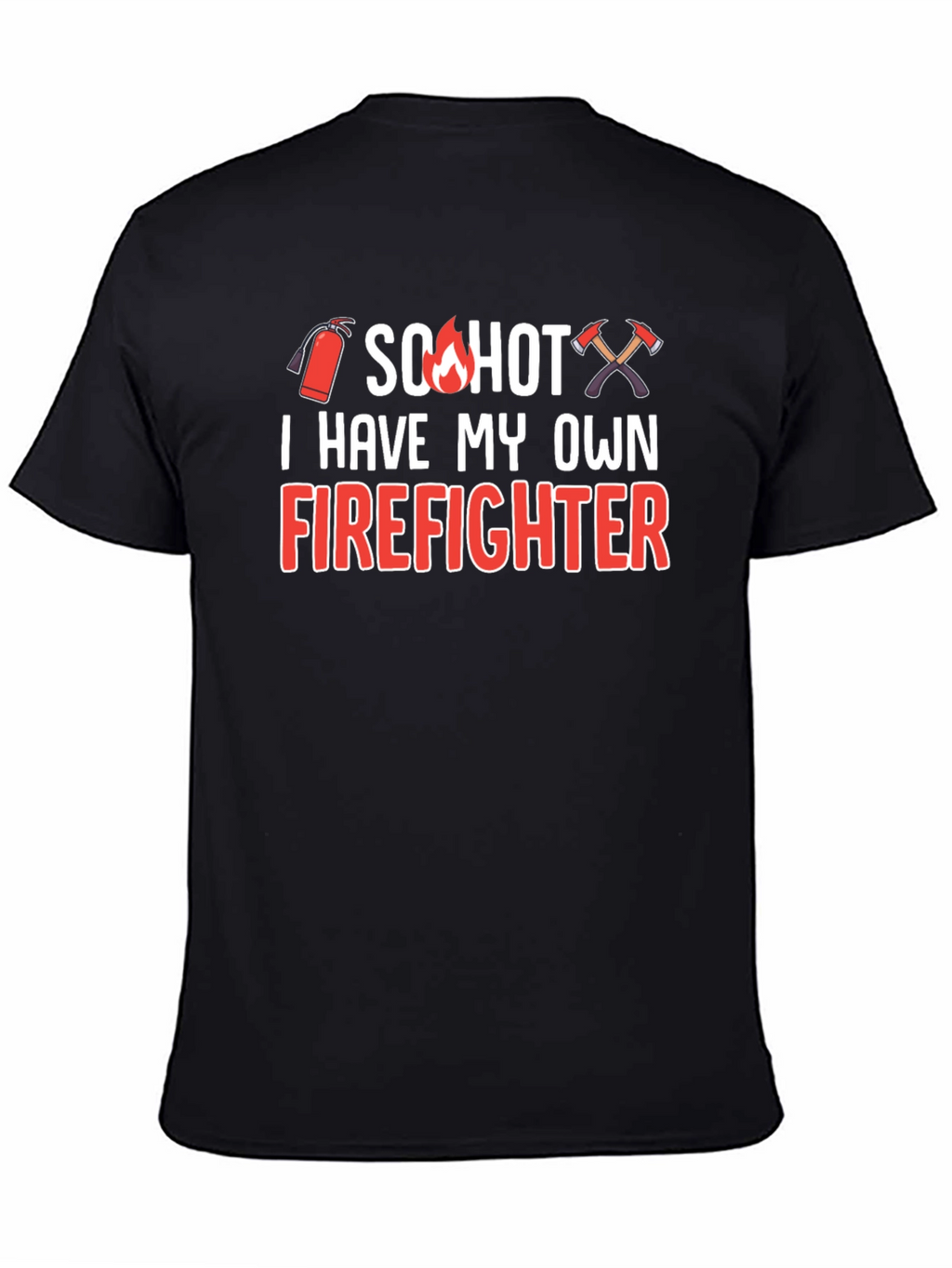 So Hot Firefighter Graphic T-Shirt