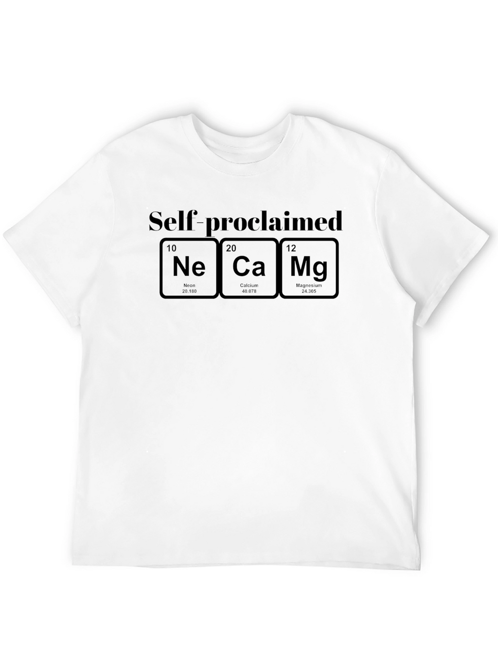 Self-Proclaimed NeCaMg T-Shirt - Chemistry Elements Tee