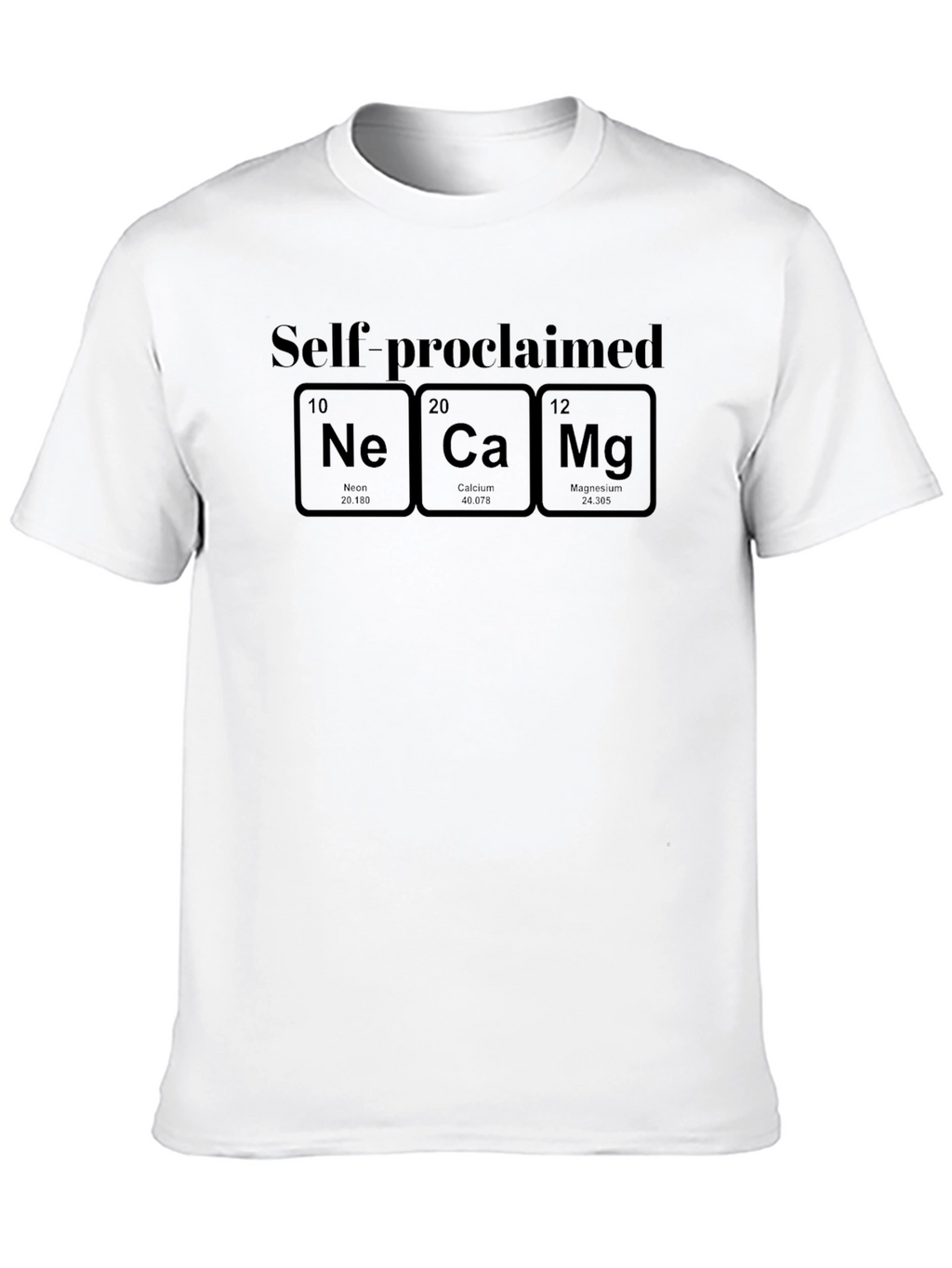 Self-Proclaimed NeCaMg T-Shirt - Chemistry Elements Tee
