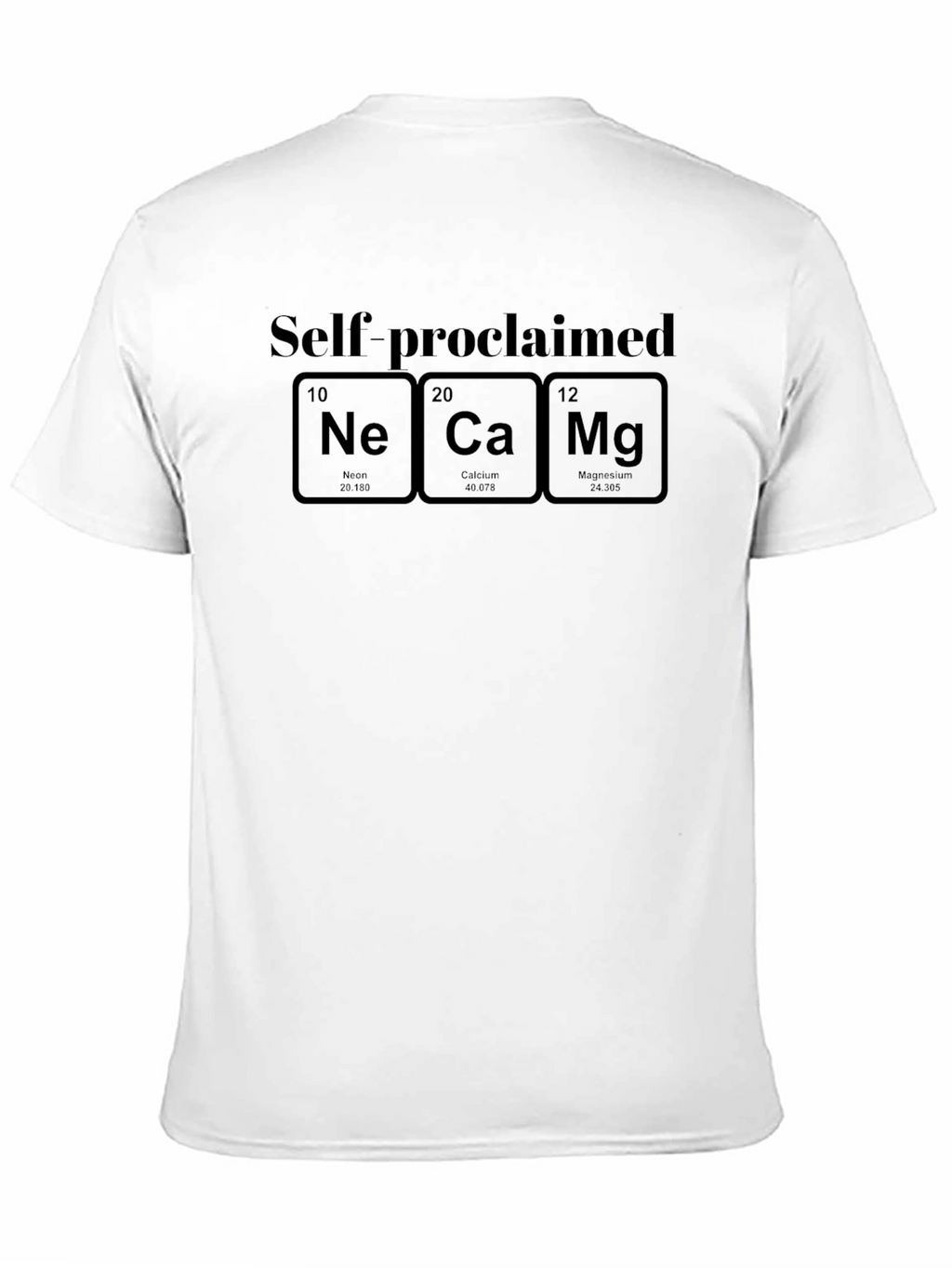 Self-Proclaimed NeCaMg T-Shirt - Chemistry Elements Tee