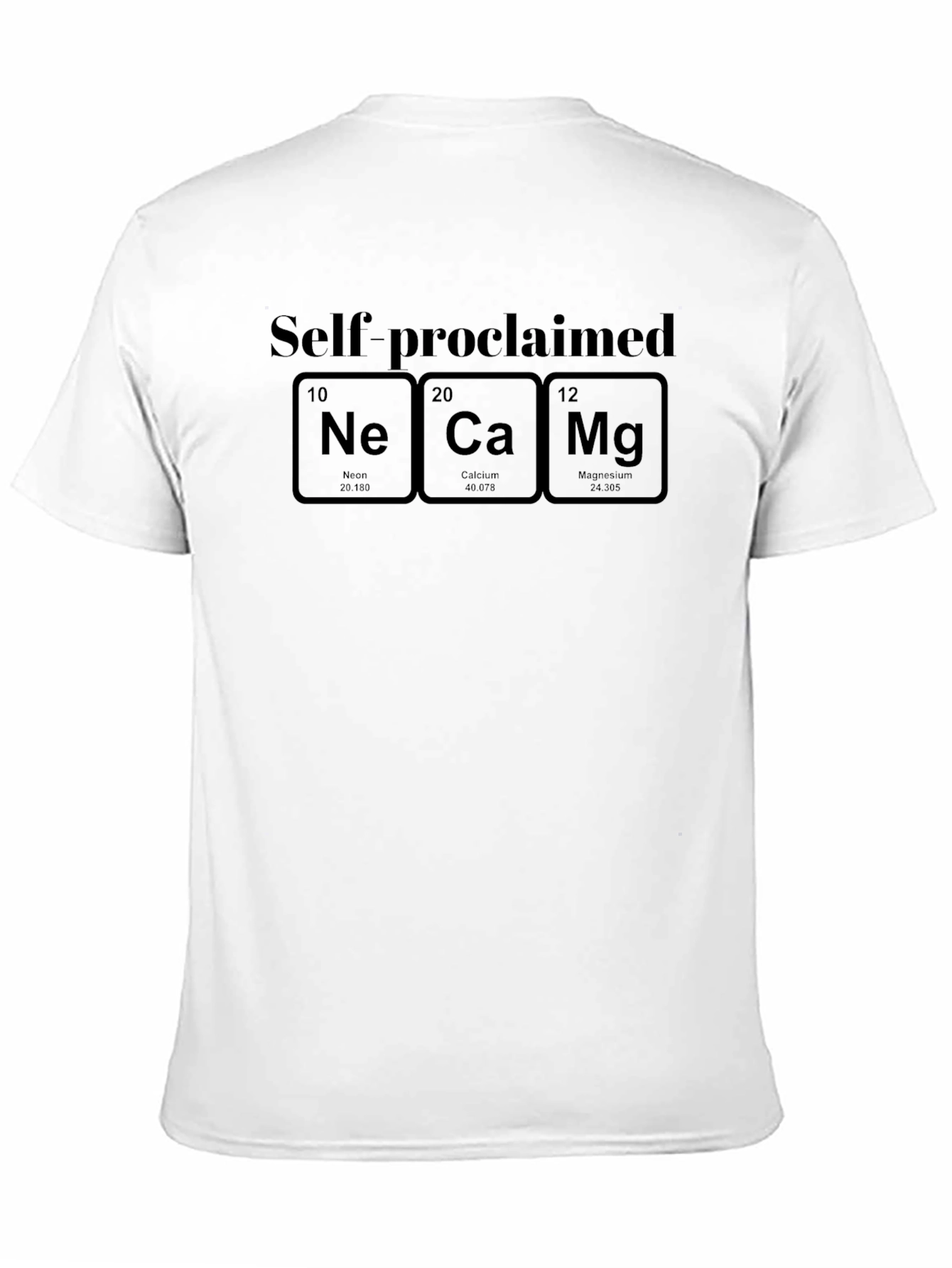 Self-Proclaimed NeCaMg T-Shirt - Chemistry Elements Tee