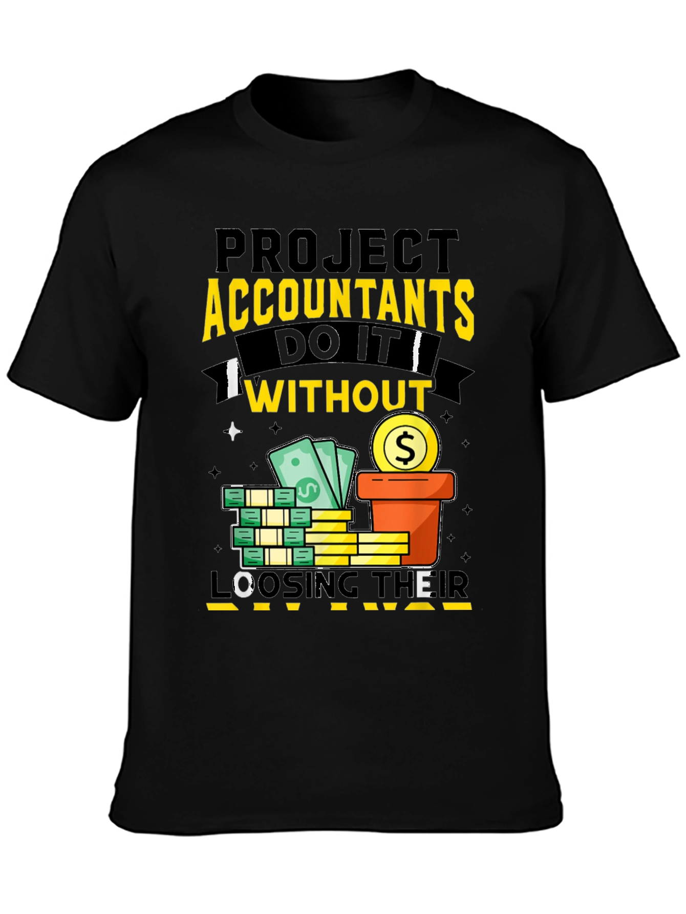 Project Accountants T-Shirt: Do It Without Loosing Their Mind!