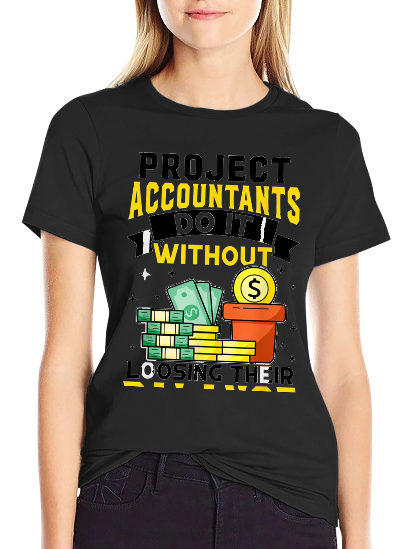 Project Accountants T-Shirt: Do It Without Loosing Their Mind!