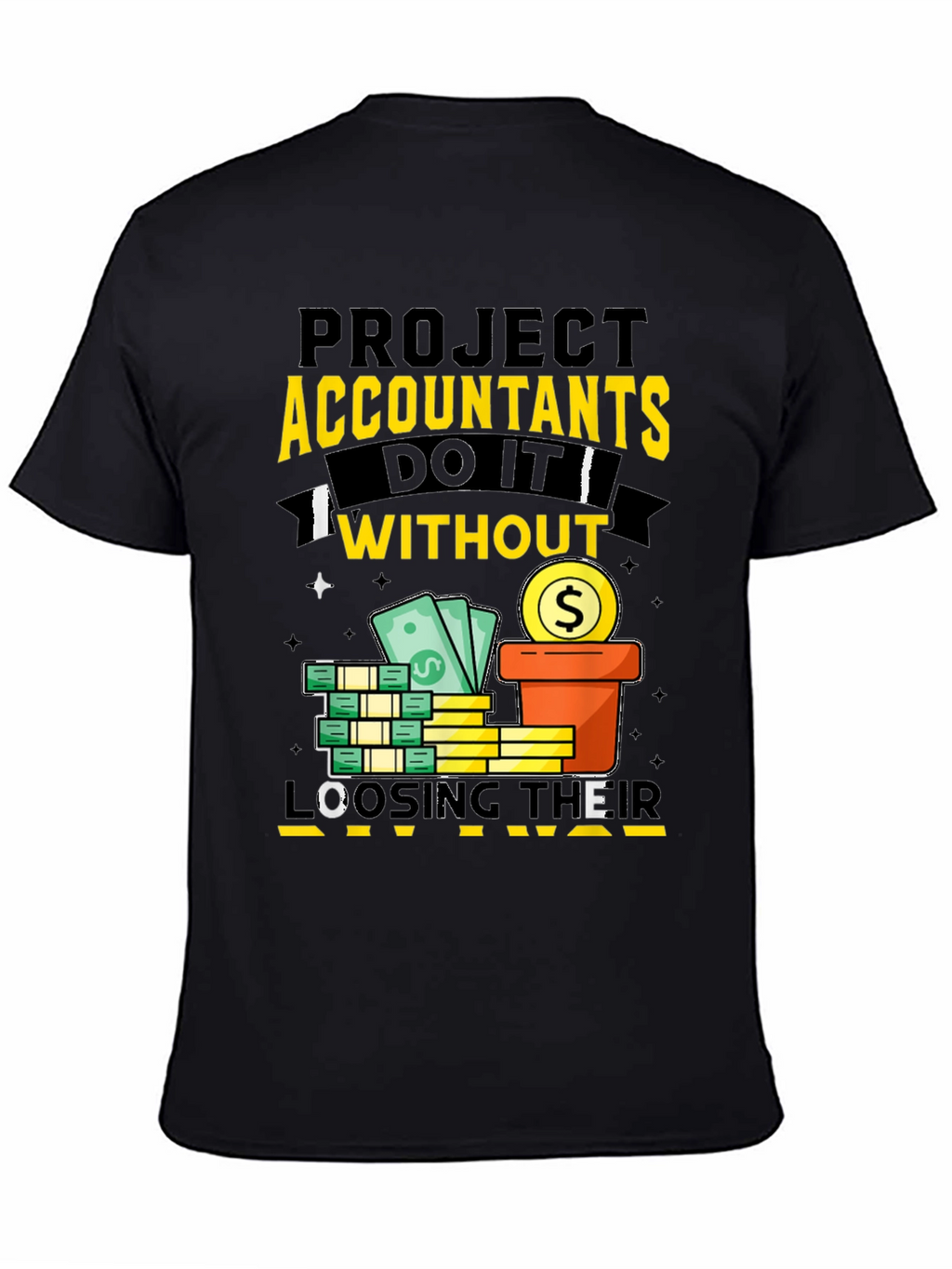 Project Accountants T-Shirt: Do It Without Loosing Their Mind!