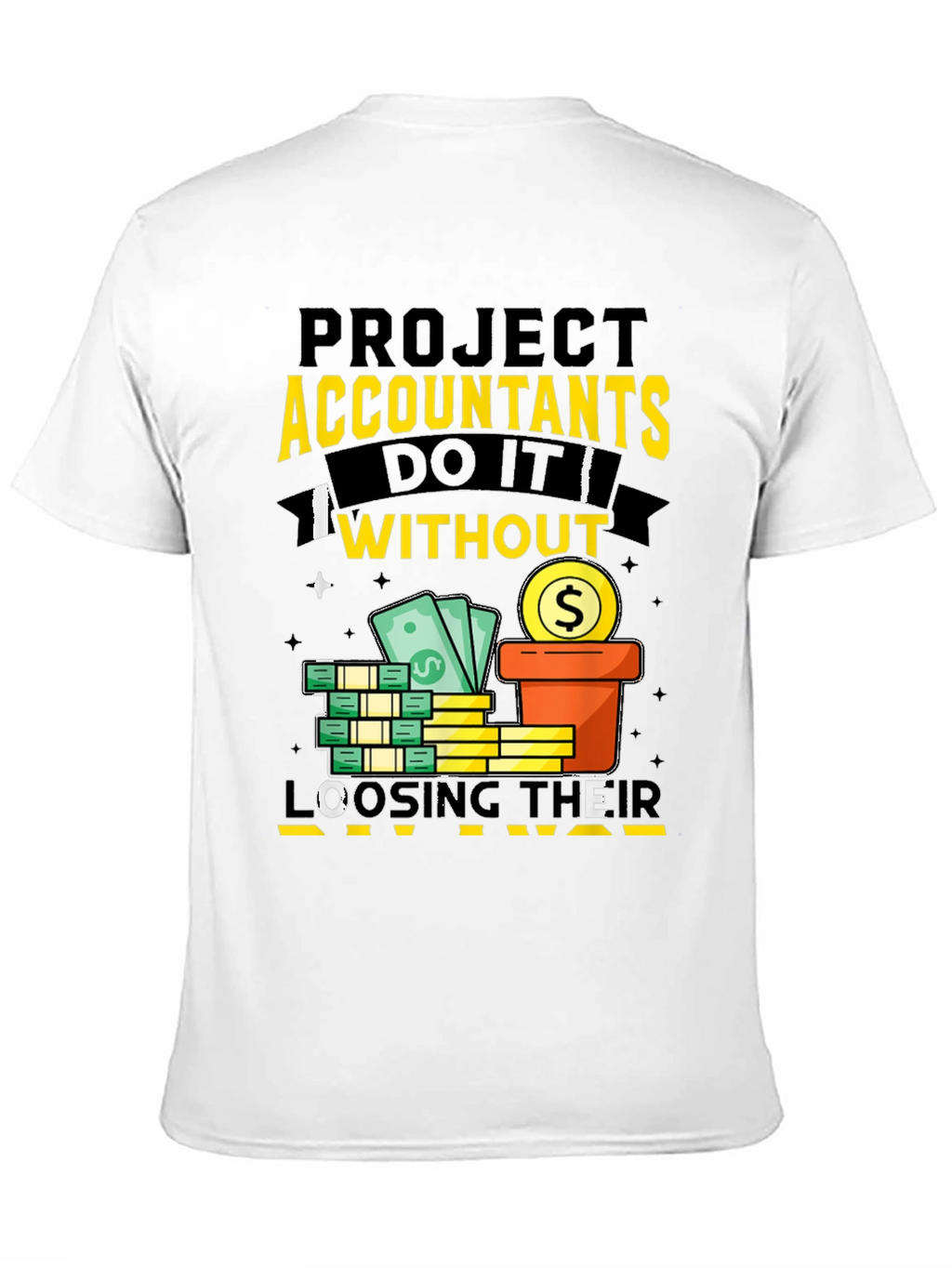 Project Accountants T-Shirt: Do It Without Loosing Their Mind!