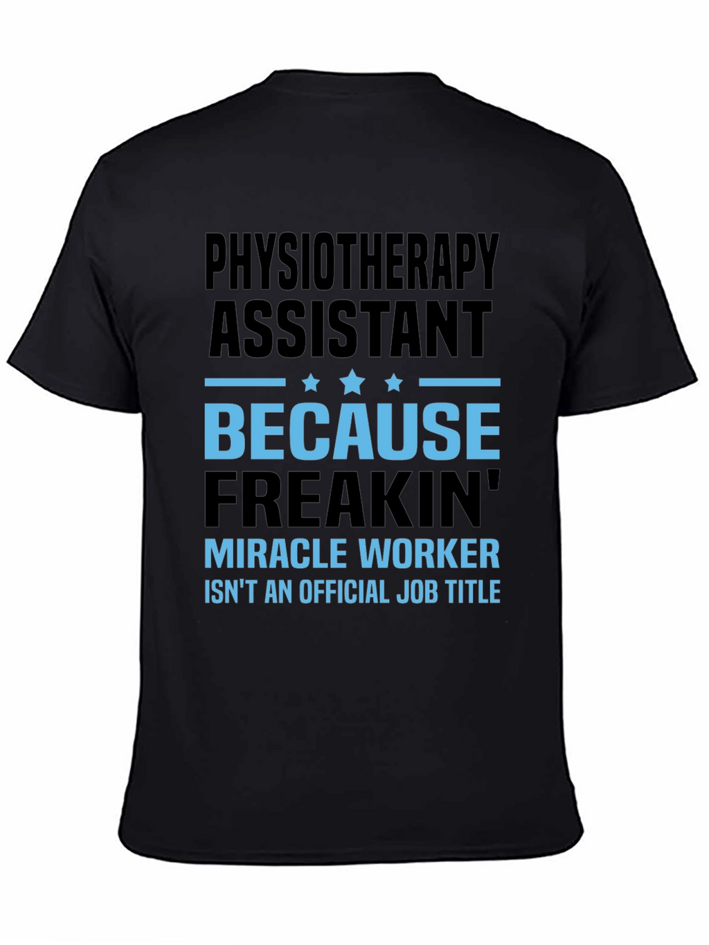 Physiotherapy Assistant Miracle Worker Job Title T-Shirt