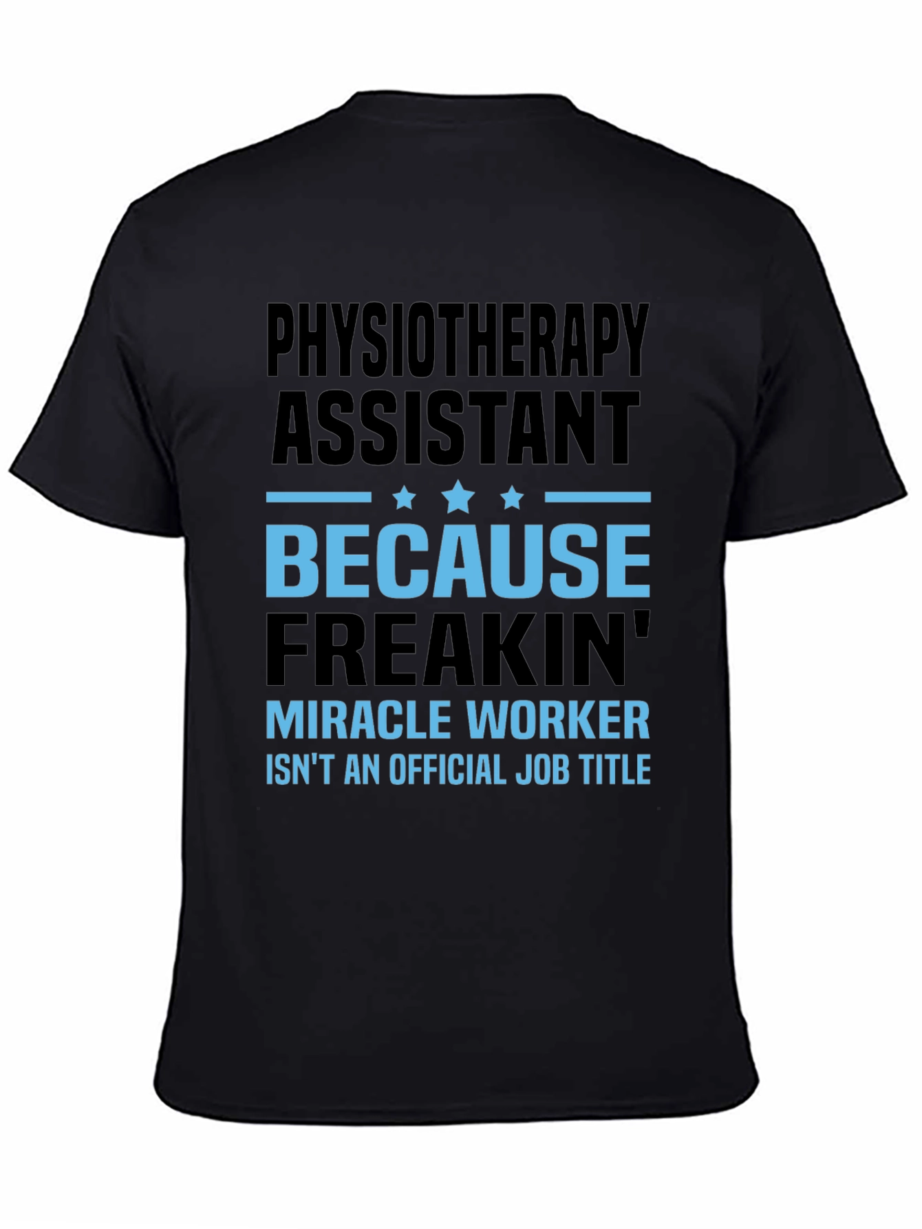 Physiotherapy Assistant Miracle Worker Job Title T-Shirt