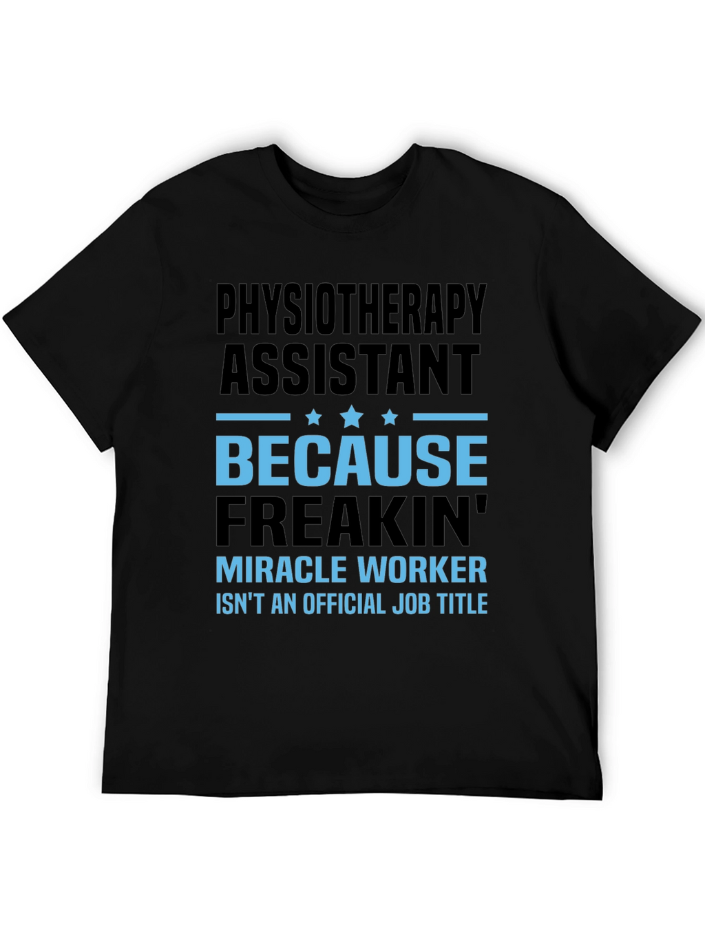 Physiotherapy Assistant Miracle Worker Job Title T-Shirt