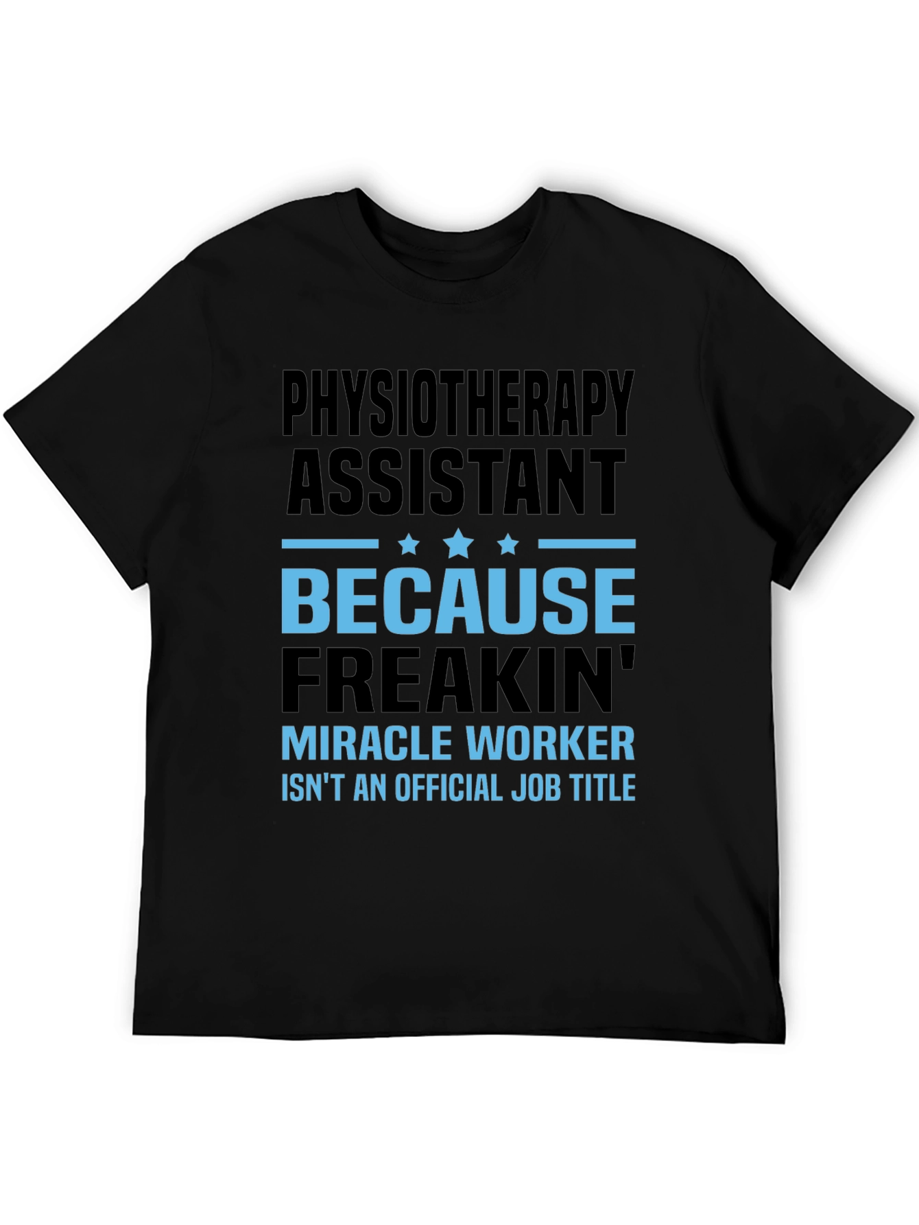 Physiotherapy Assistant Miracle Worker Job Title T-Shirt