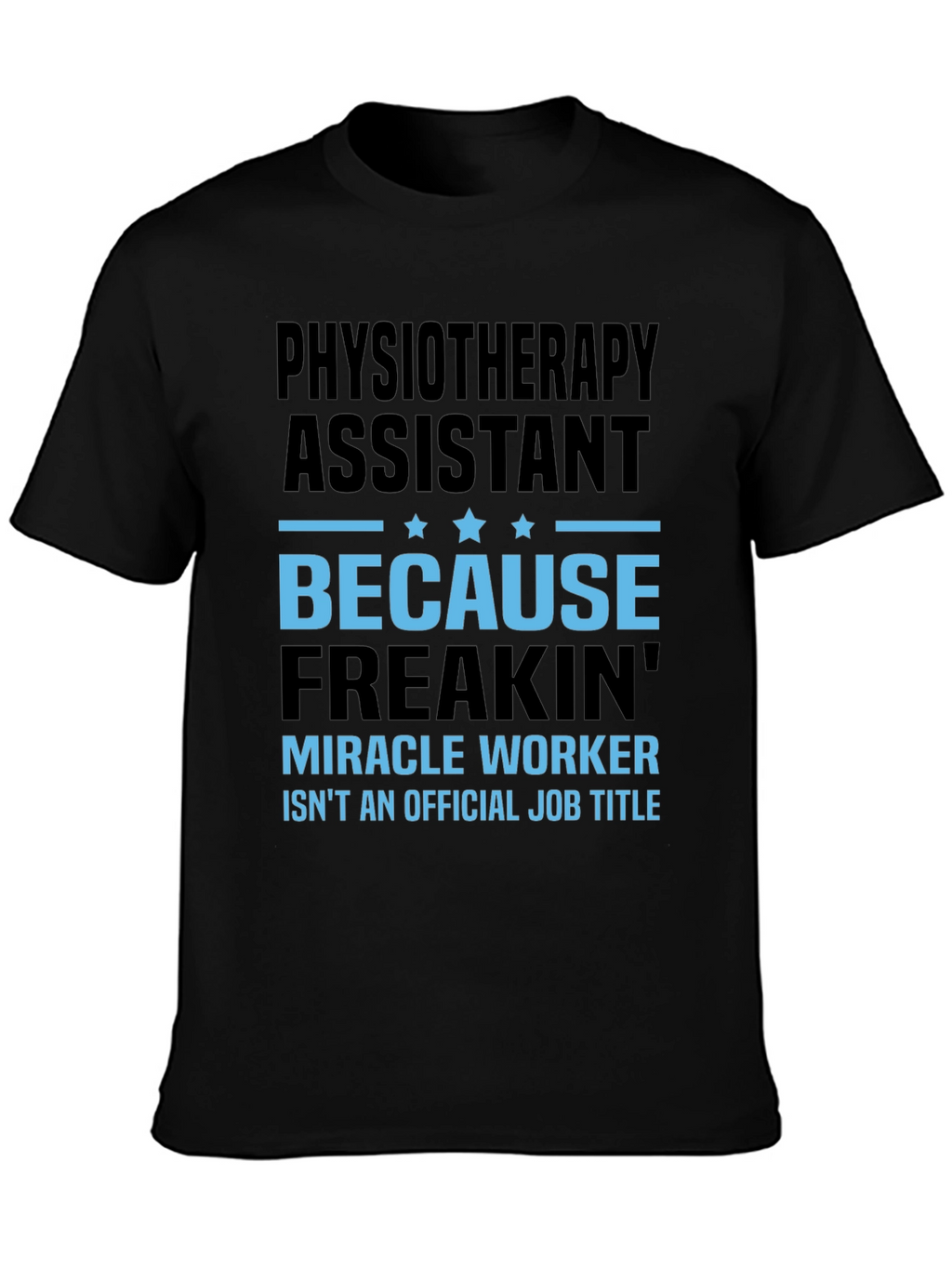 Physiotherapy Assistant Miracle Worker Job Title T-Shirt