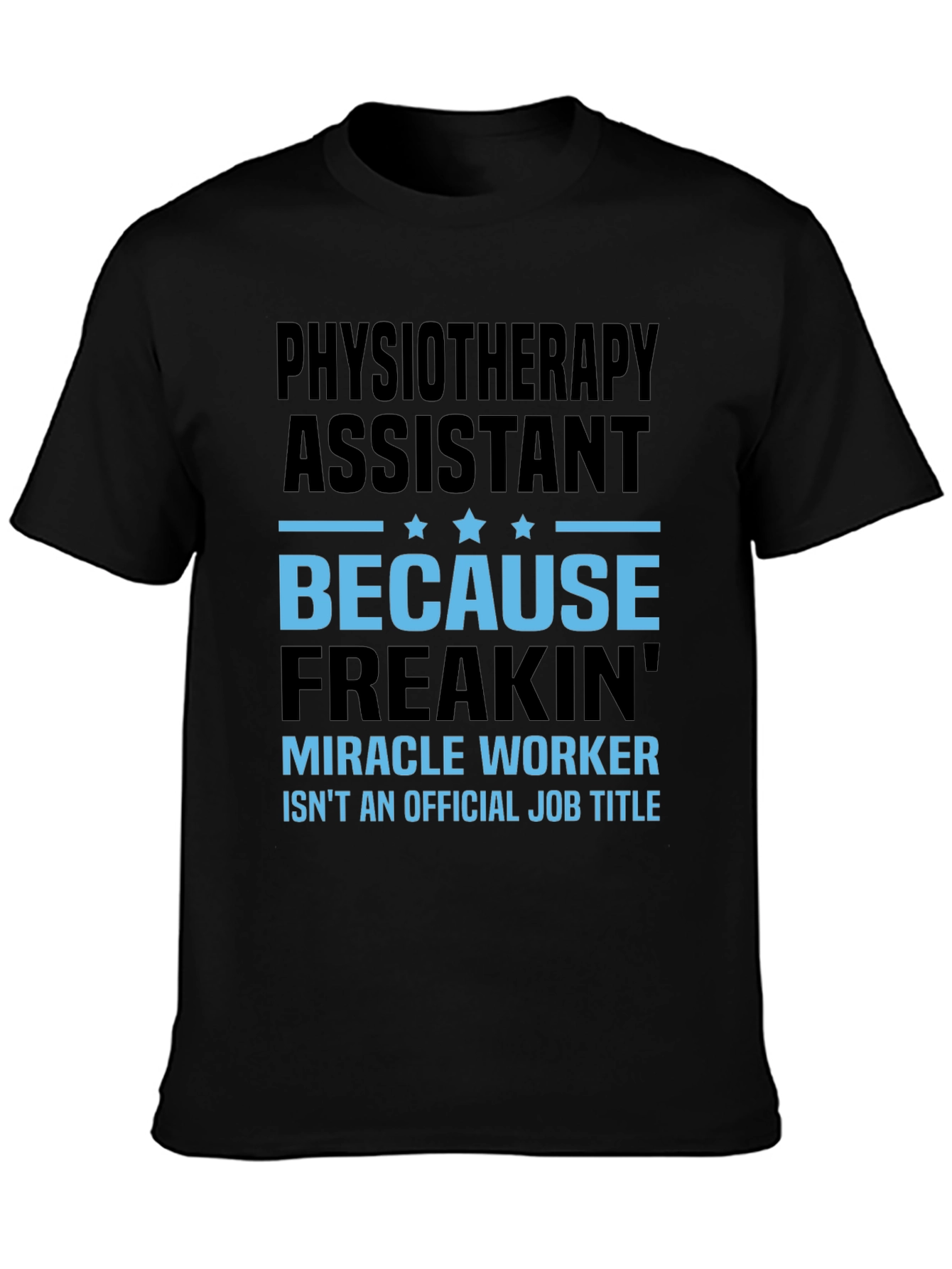 Physiotherapy Assistant Miracle Worker Job Title T-Shirt