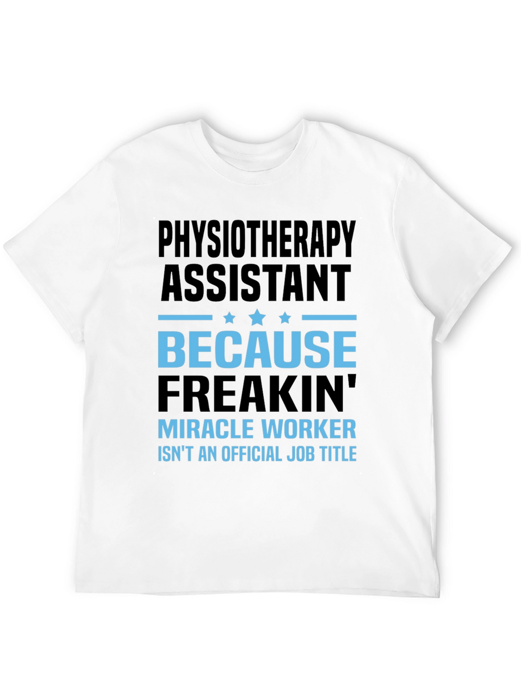 Physiotherapy Assistant Miracle Worker Job Title T-Shirt