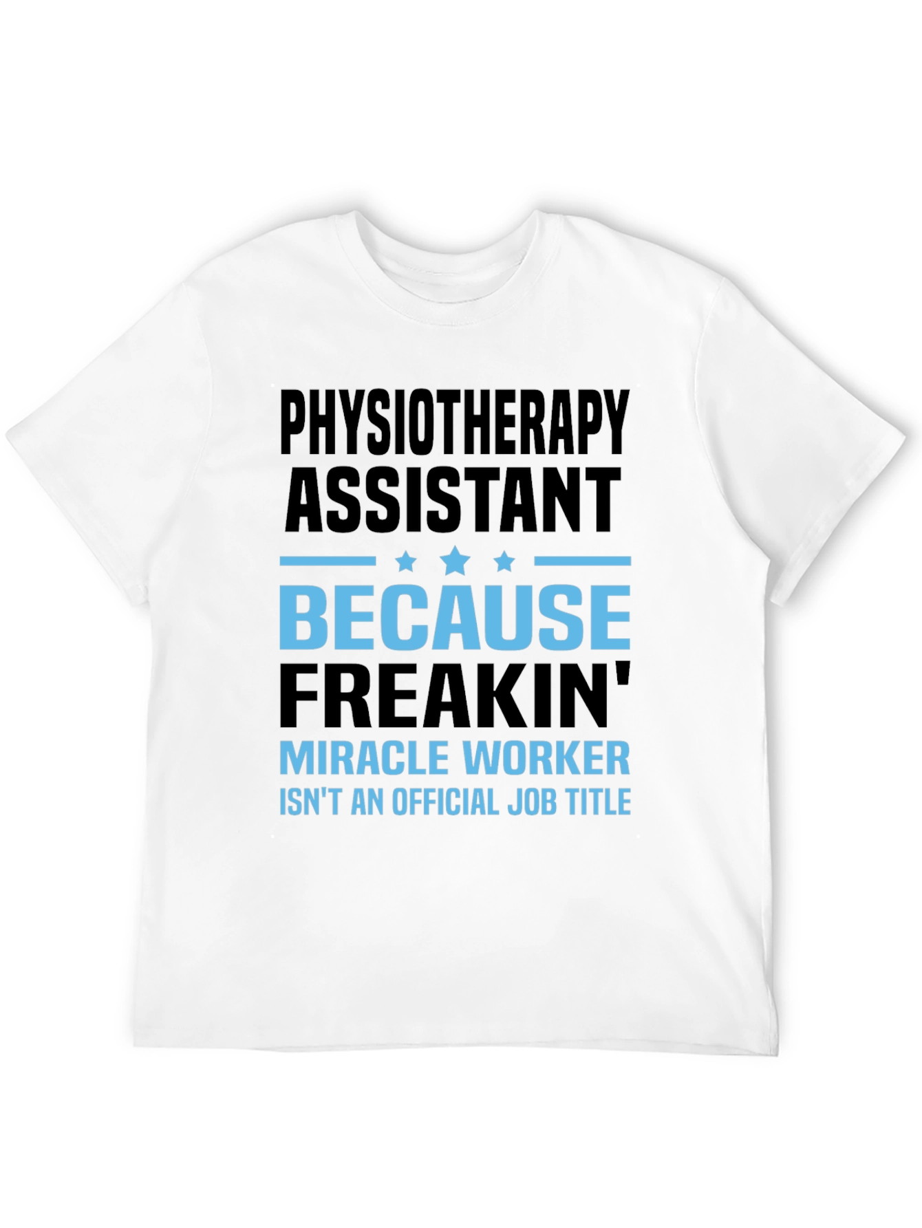 Physiotherapy Assistant Miracle Worker Job Title T-Shirt