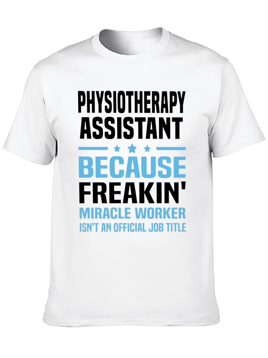 Physiotherapy Assistant Miracle Worker Job Title T-Shirt
