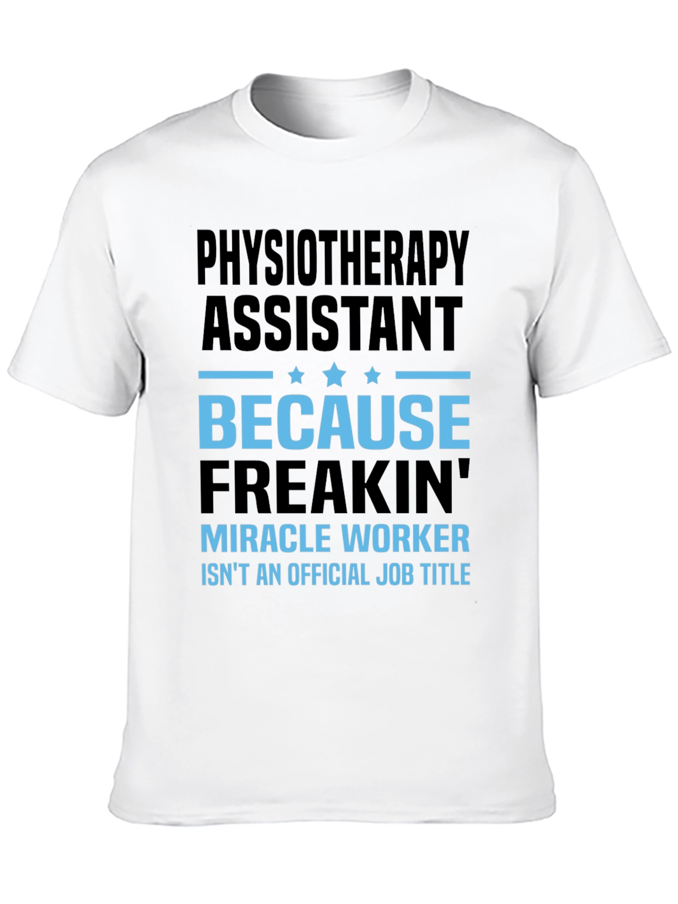 Physiotherapy Assistant Miracle Worker Job Title T-Shirt