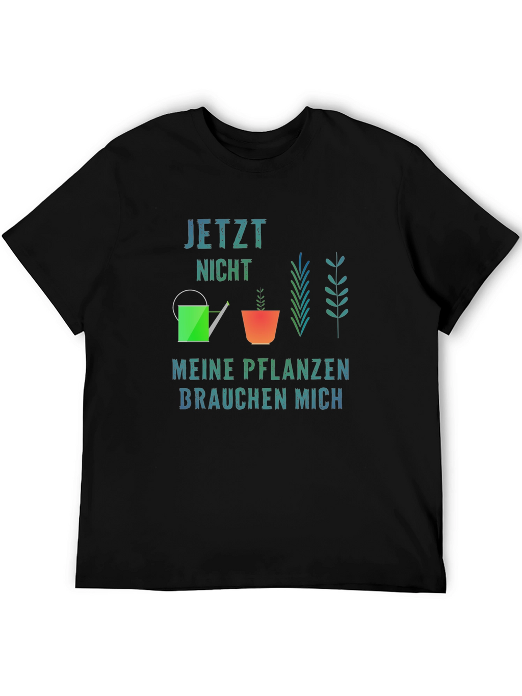 Gardener T-Shirt - Jetzt Nicht Meine Pflanzen