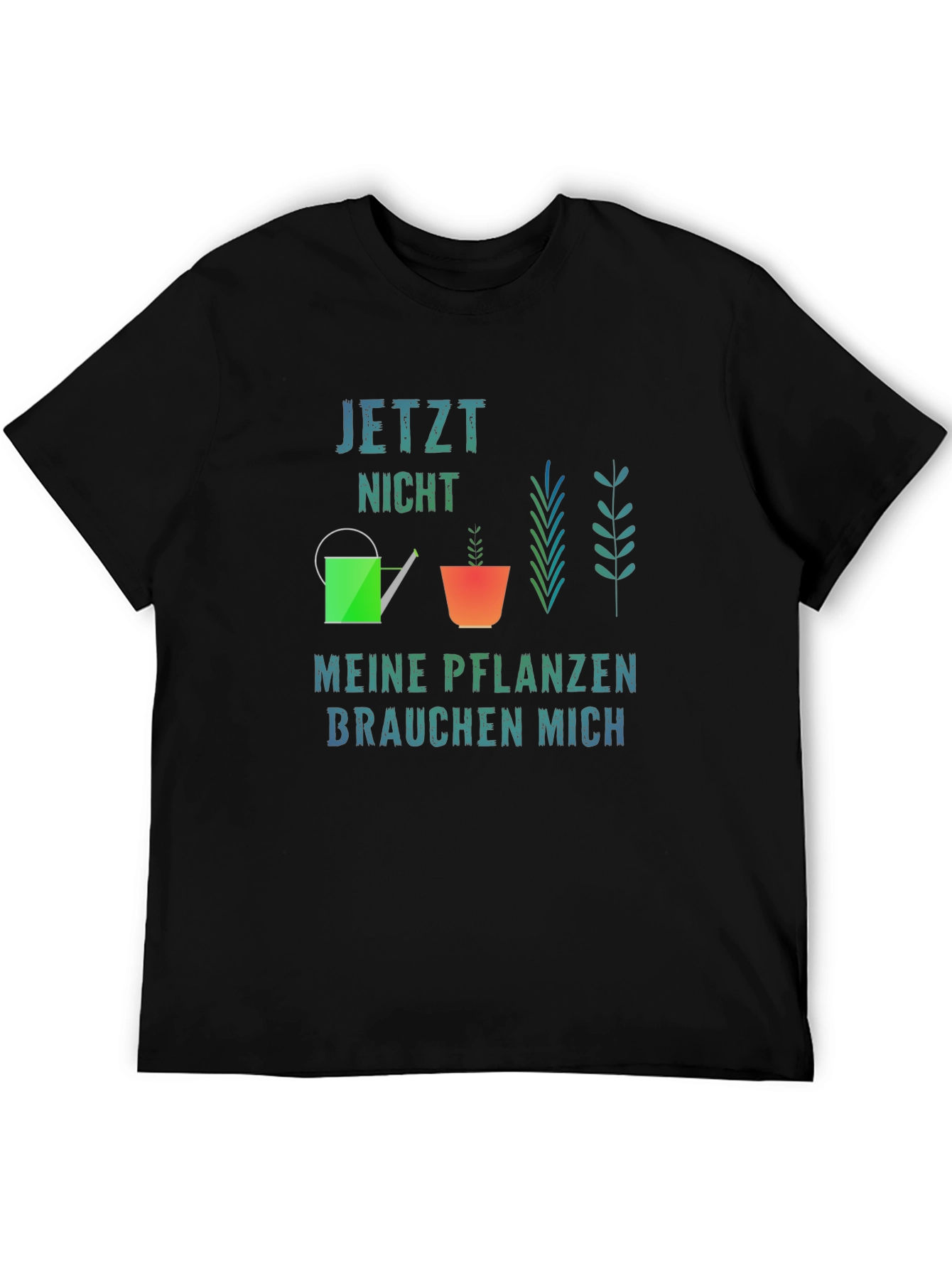 Gardener T-Shirt - Jetzt Nicht Meine Pflanzen
