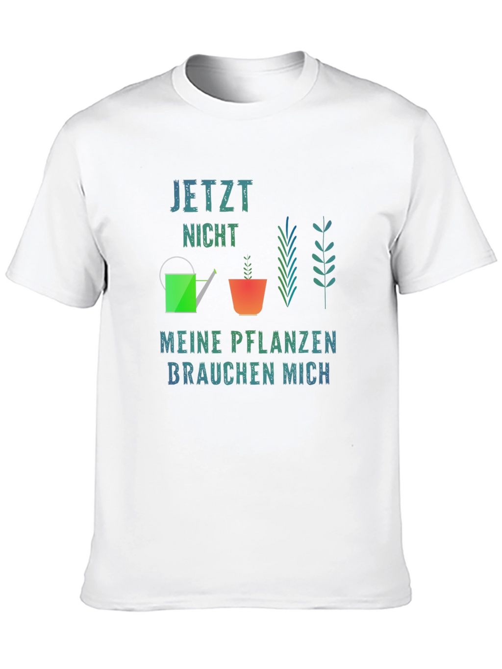 Gardener T-Shirt - Jetzt Nicht Meine Pflanzen