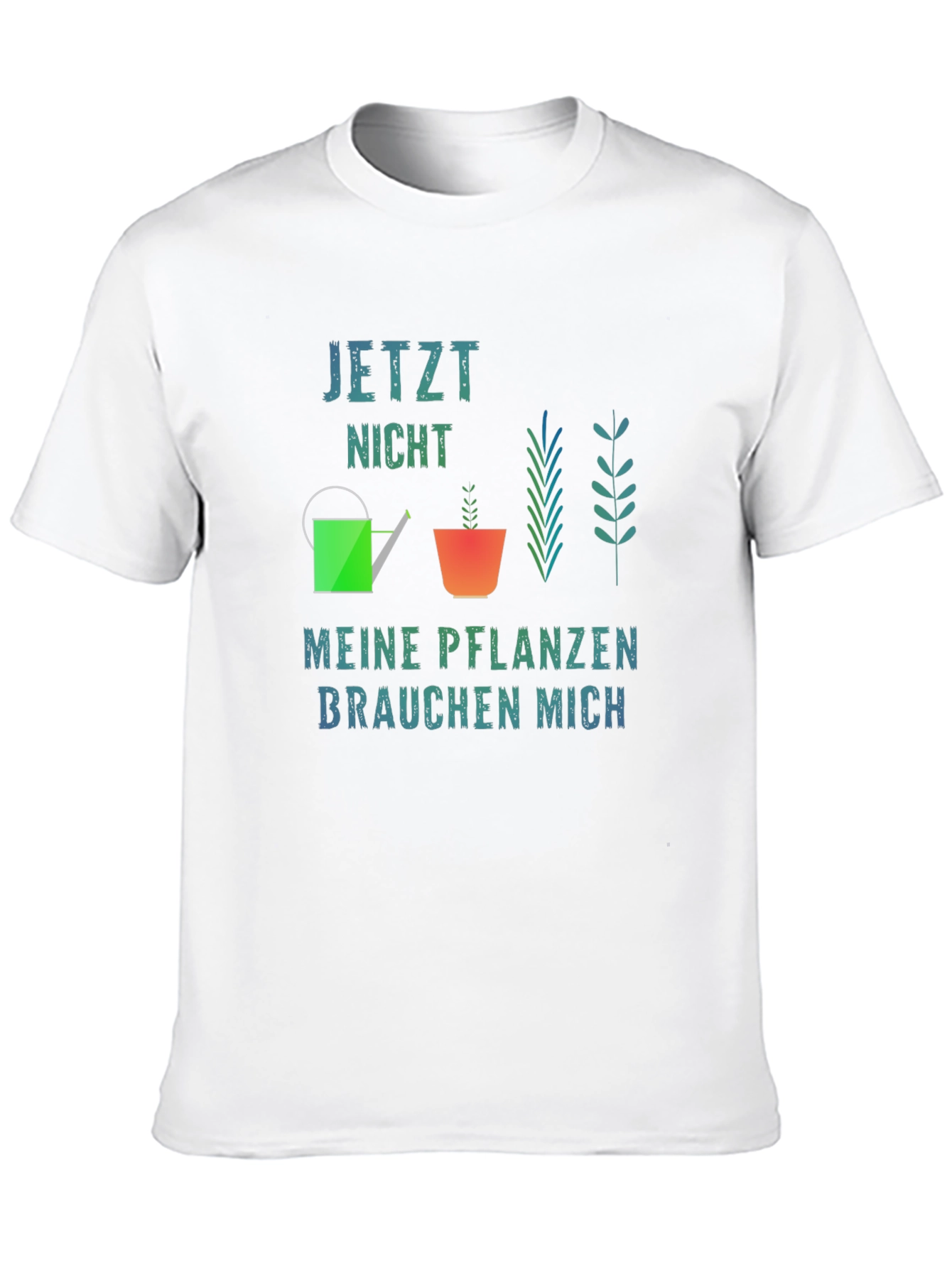 Gardener T-Shirt - Jetzt Nicht Meine Pflanzen
