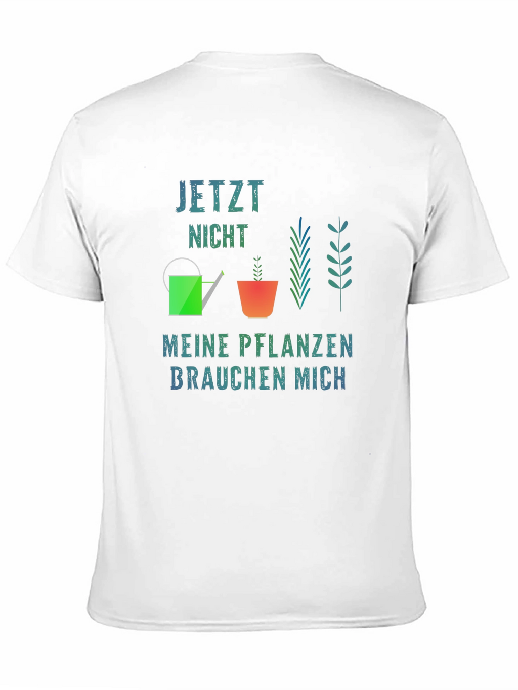 Gardener T-Shirt - Jetzt Nicht Meine Pflanzen
