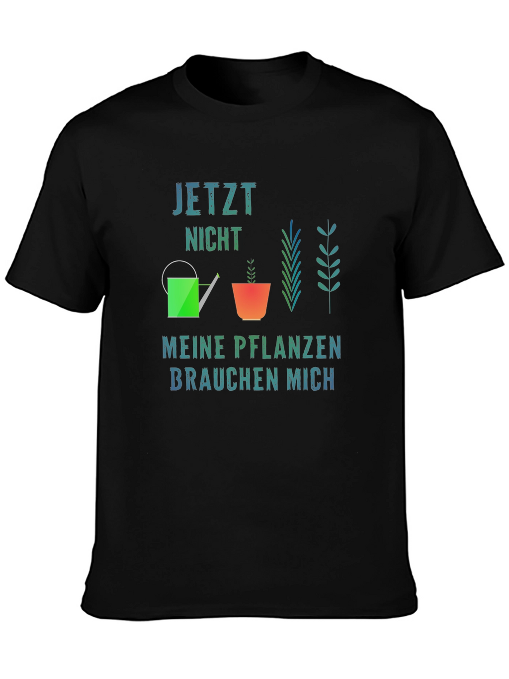 Gardener T-Shirt - Jetzt Nicht Meine Pflanzen