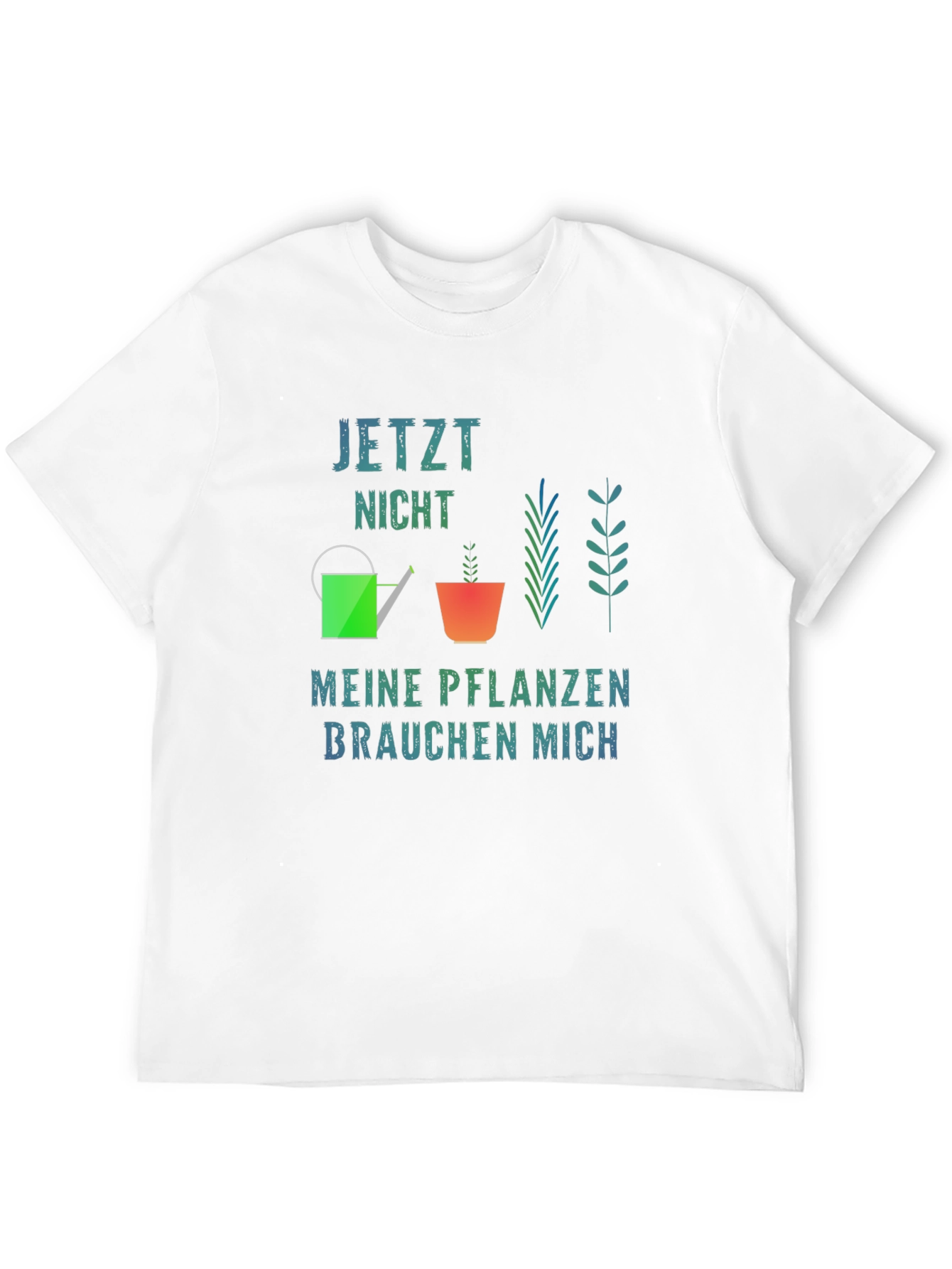 Gardener T-Shirt - Jetzt Nicht Meine Pflanzen