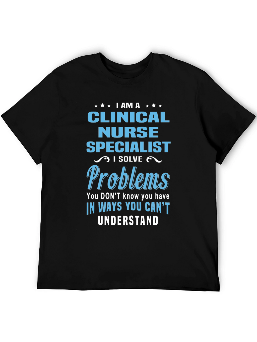 Clinical Nurse Specialist T-Shirt: Problem Solver