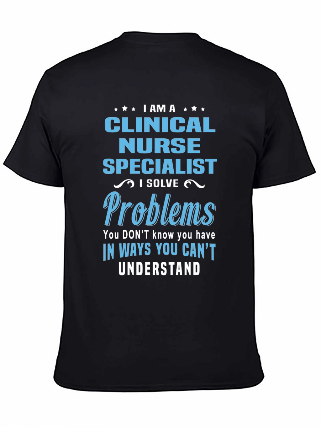 Clinical Nurse Specialist T-Shirt: Problem Solver