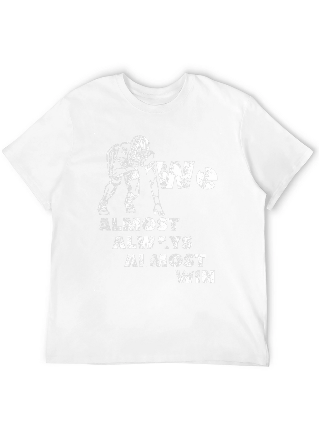 Football Graphic Tee: We Almost Always Almost Win