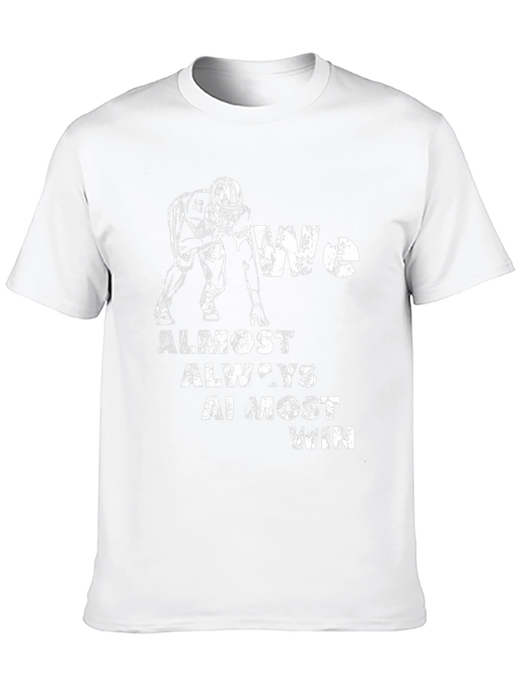 Football Graphic Tee: We Almost Always Almost Win