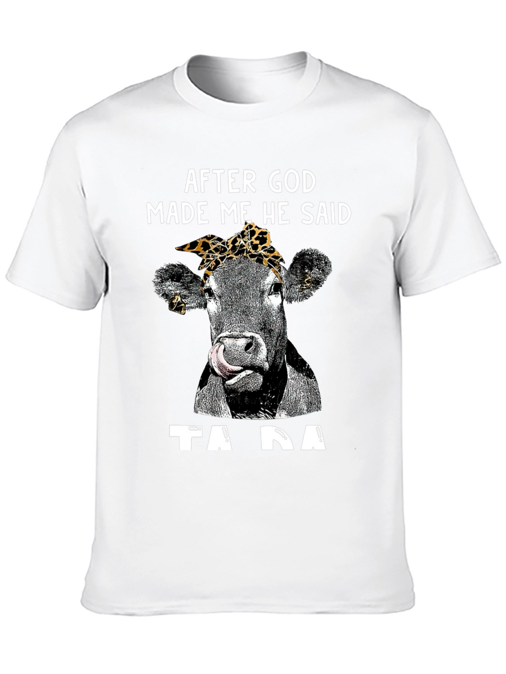 After God Made Me Cow T-Shirt