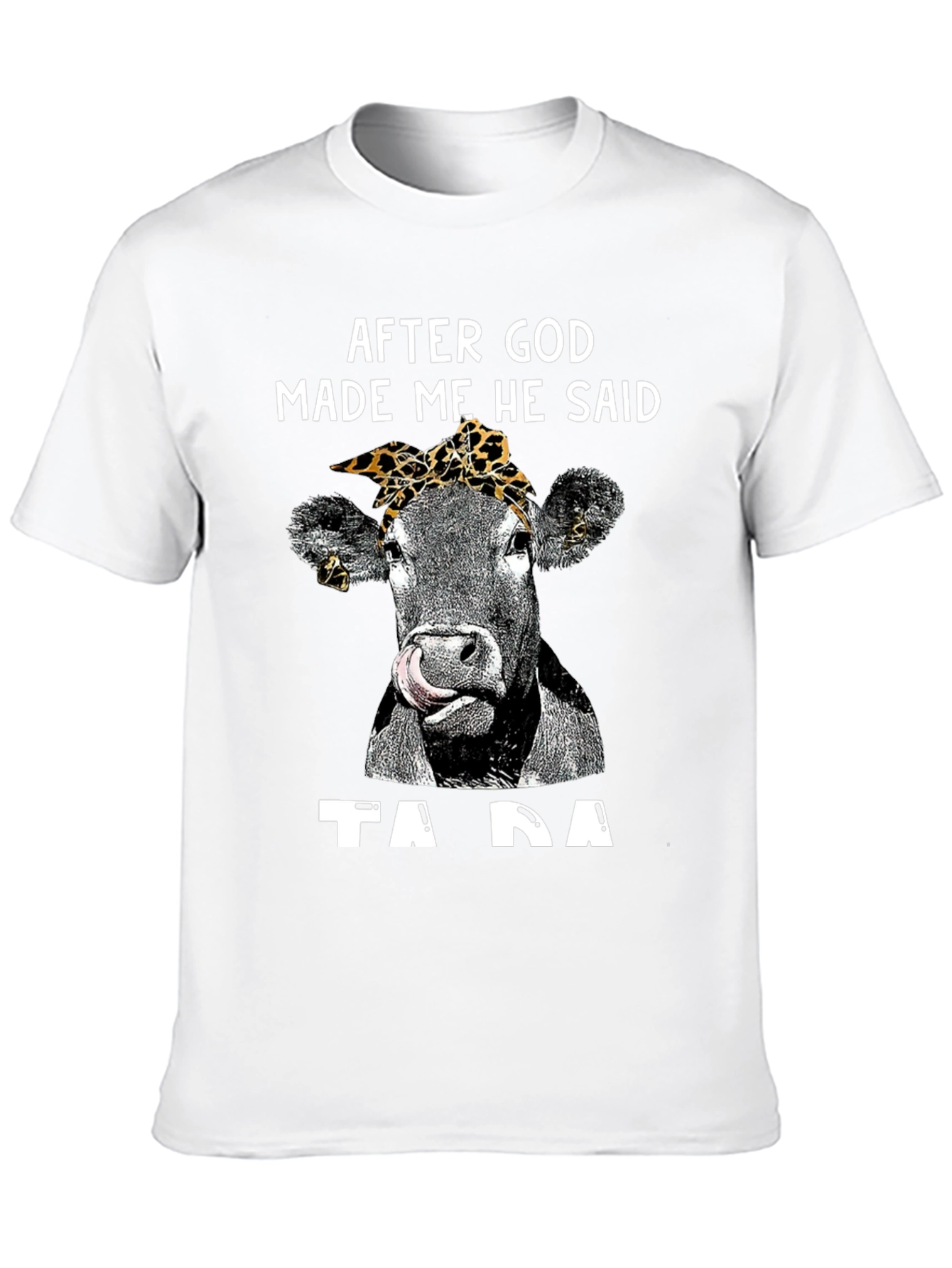After God Made Me Cow T-Shirt