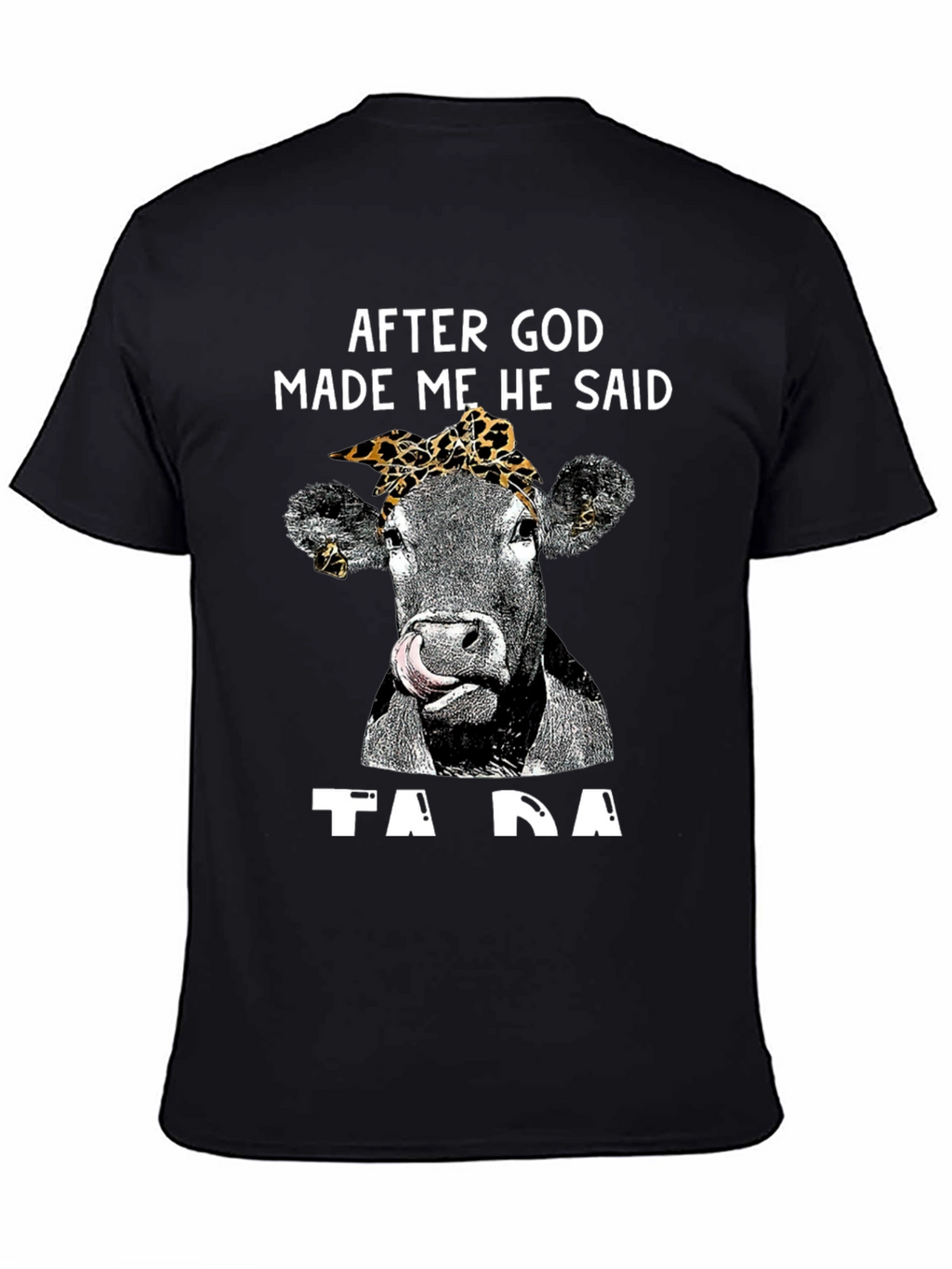 After God Made Me Cow T-Shirt