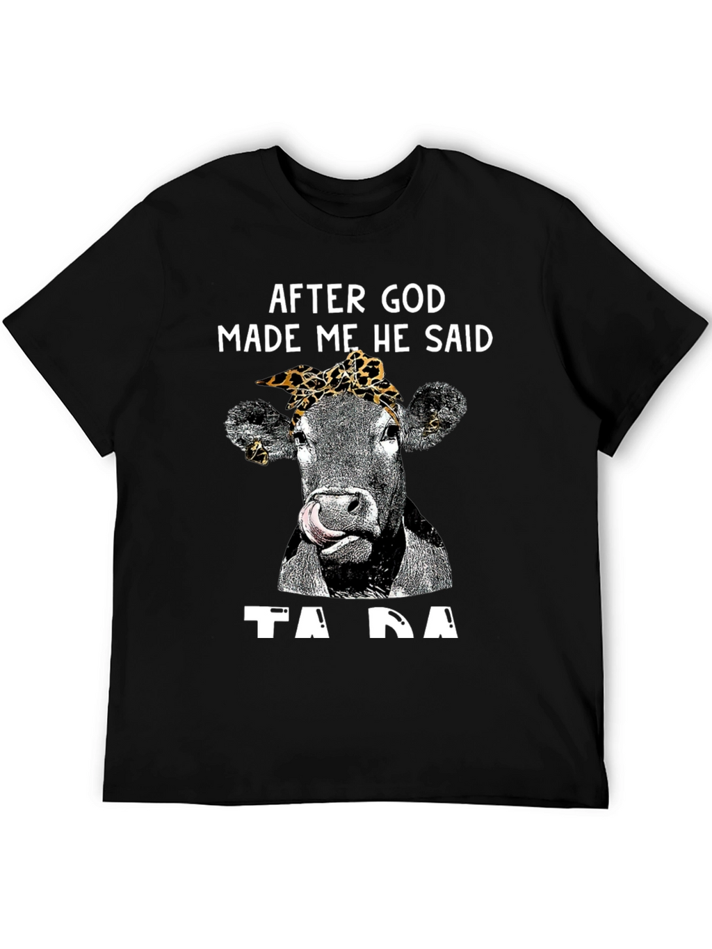 After God Made Me Cow T-Shirt