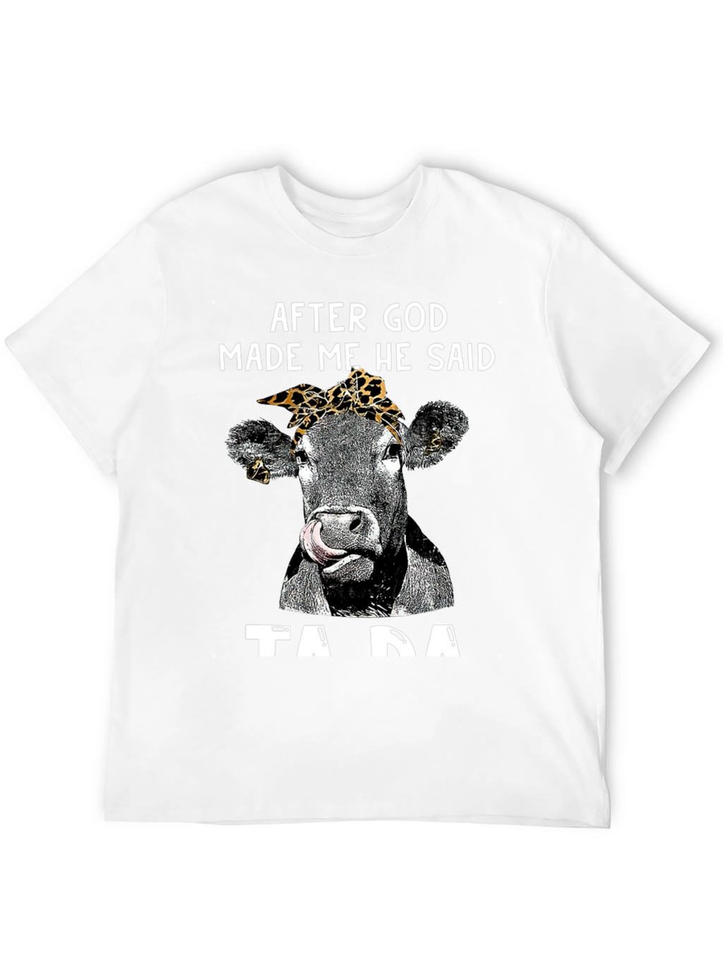 After God Made Me Cow T-Shirt