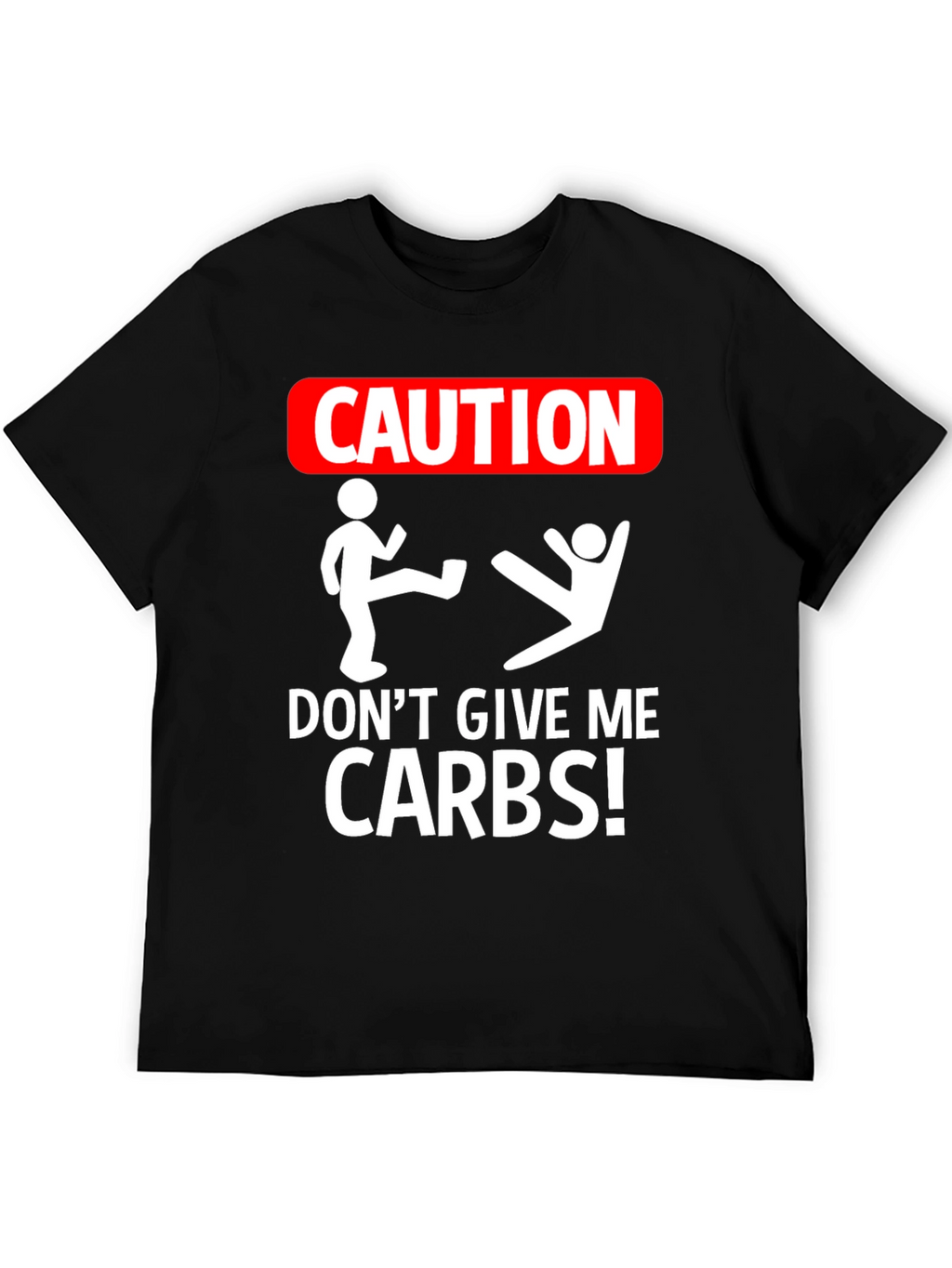Caution: Dont Give Me Carbs! Graphic Tee